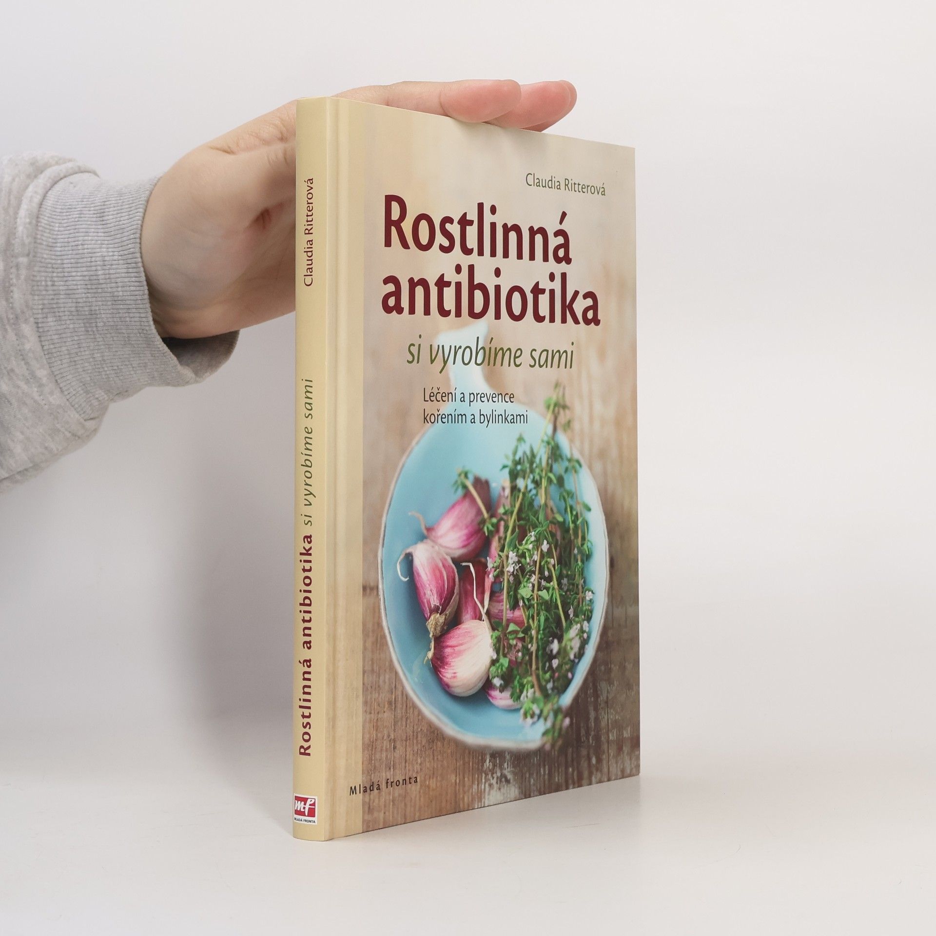 Claudia Ritter Rostlinná antibiotika si vyrobíme sami. Léčení a prevence kořením a bylinkami