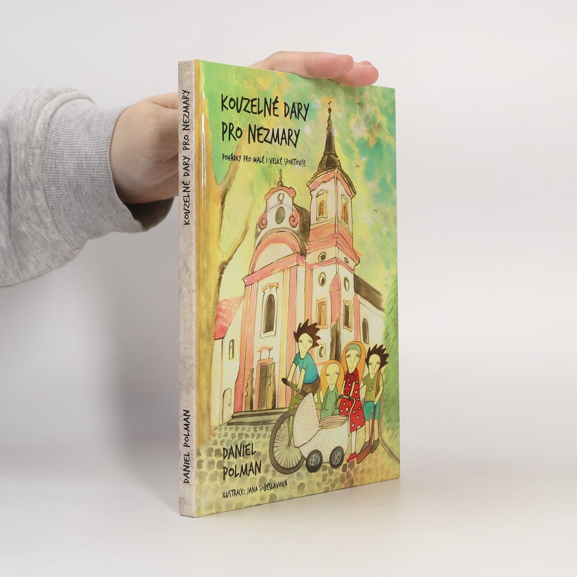 Jana Soběslavová Kouzelné dary pro Nezmary : pohádky pro malé i velké sportovce