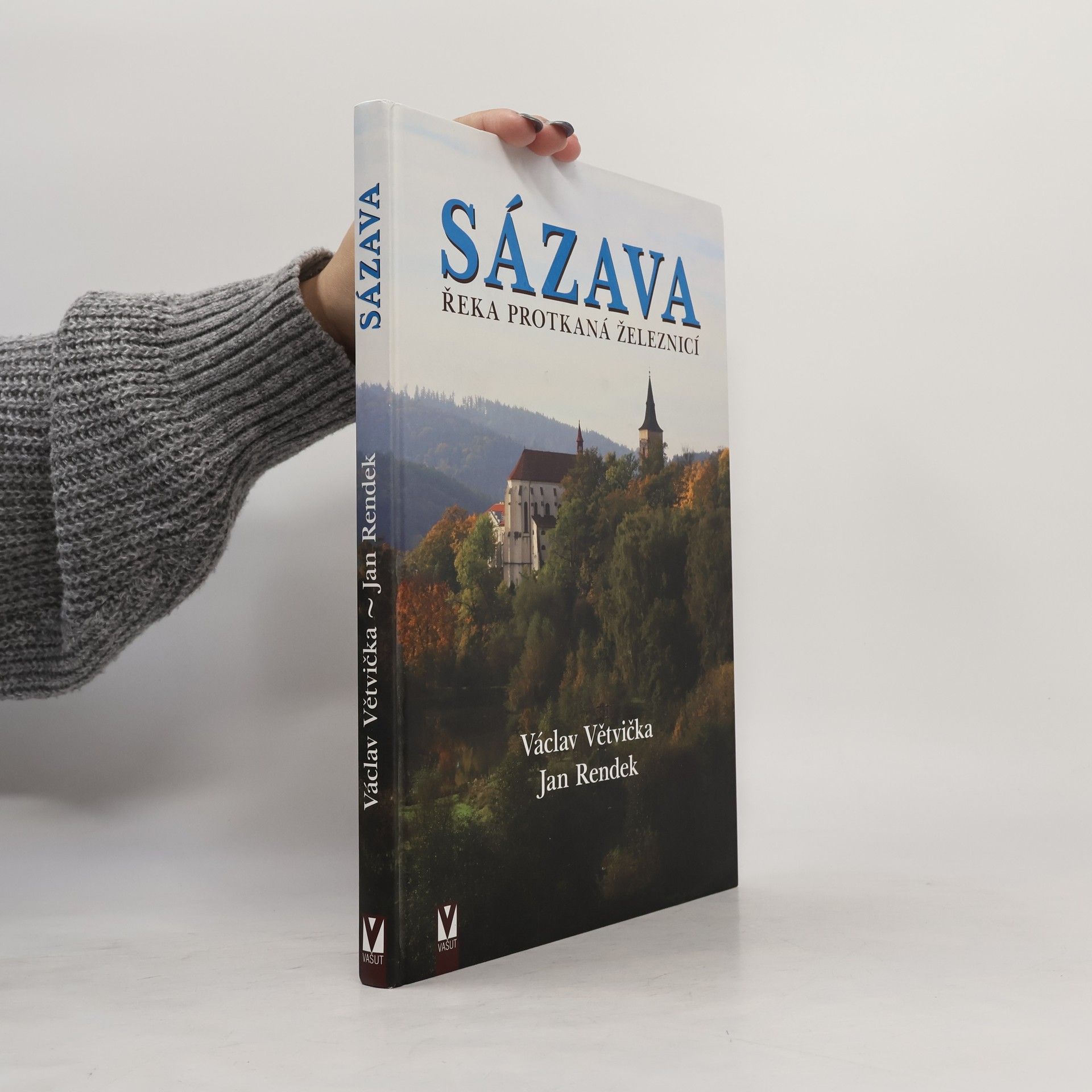 Václav Větvička Sázava. Řeka protkaná železnicí