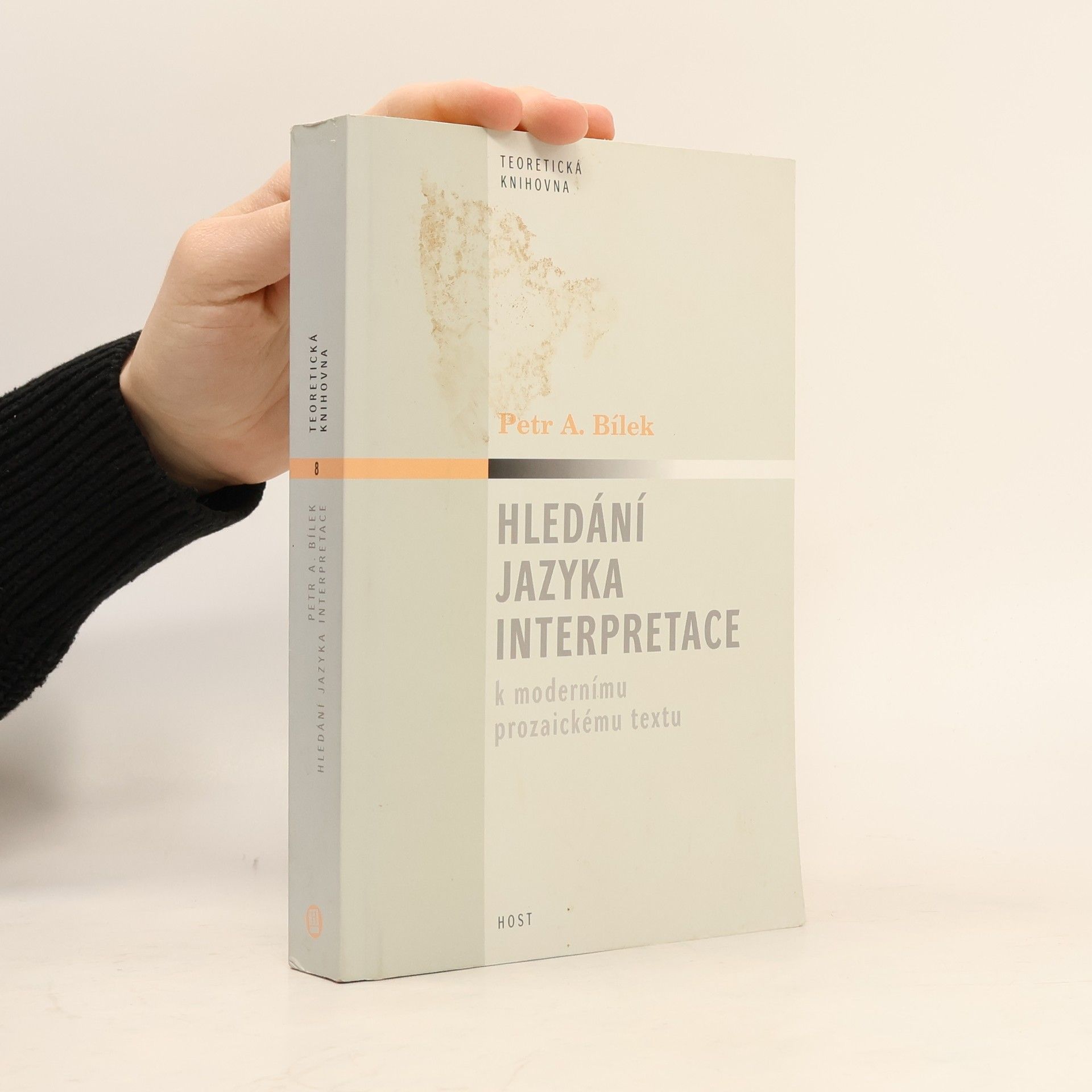 Petr A. Bílek Hledání jazyka interpretace: K modernímu prozaickému textu