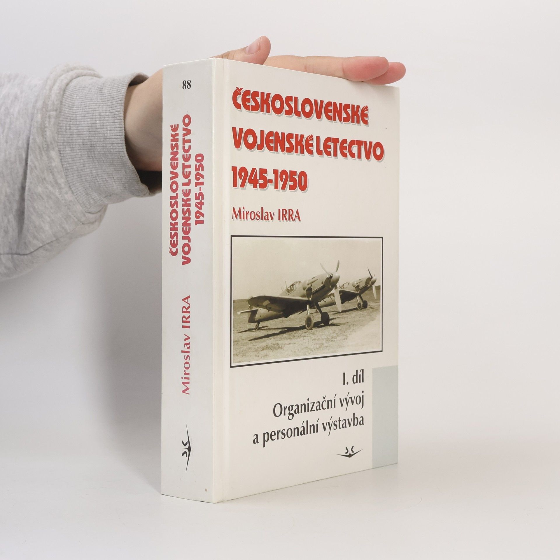 Miroslav Irra Československé vojenské letectvo 1945-1950 (1. díl)