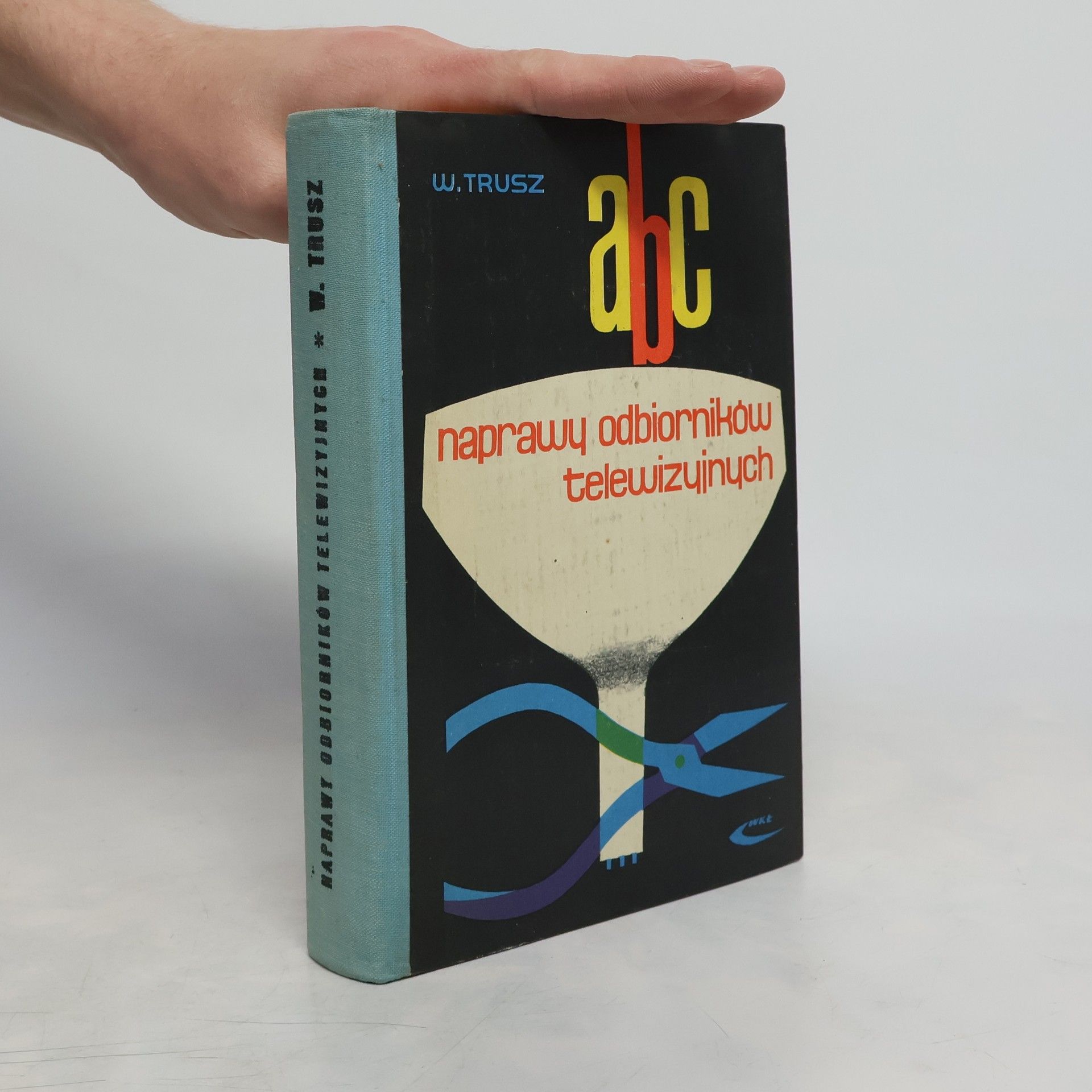 Włodzimierz Trusz ABC naprawy odbiorników telewizyjnych