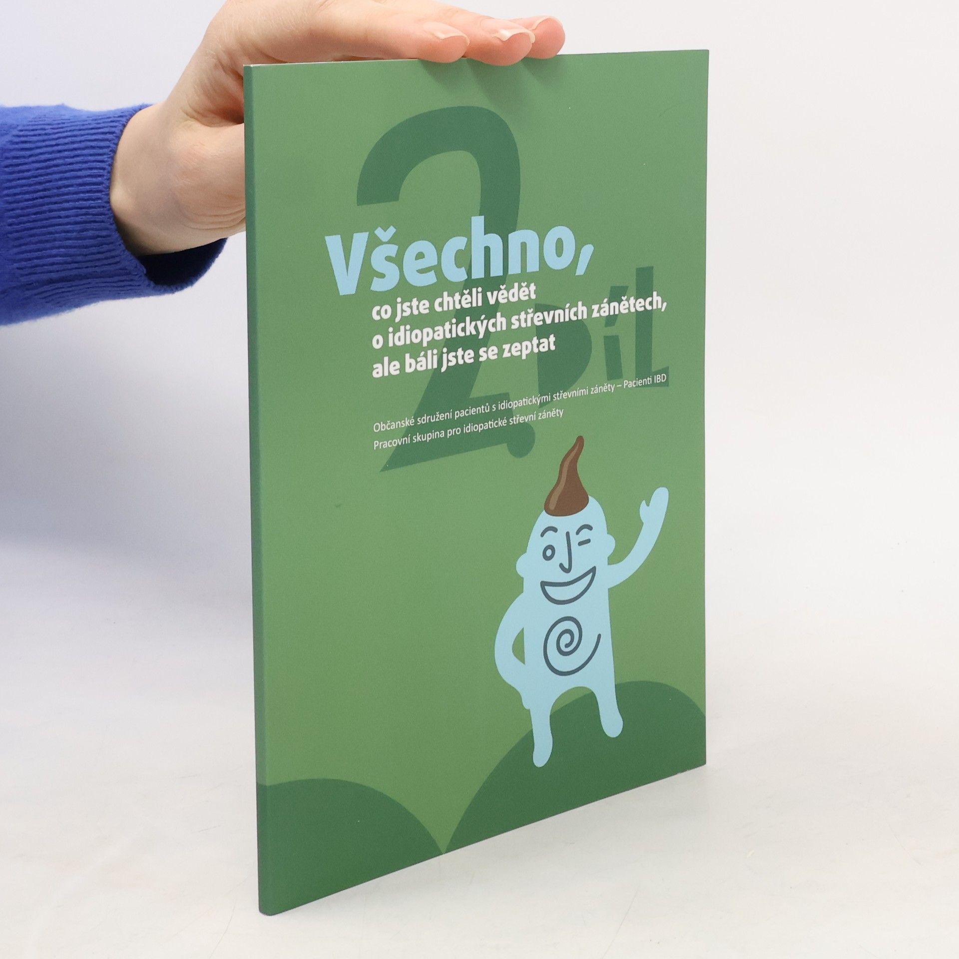 Various authors Všechno, co jste chtěli vědět o idiopatických střevních zánětech, ale báli jste se zeptat. II. díl