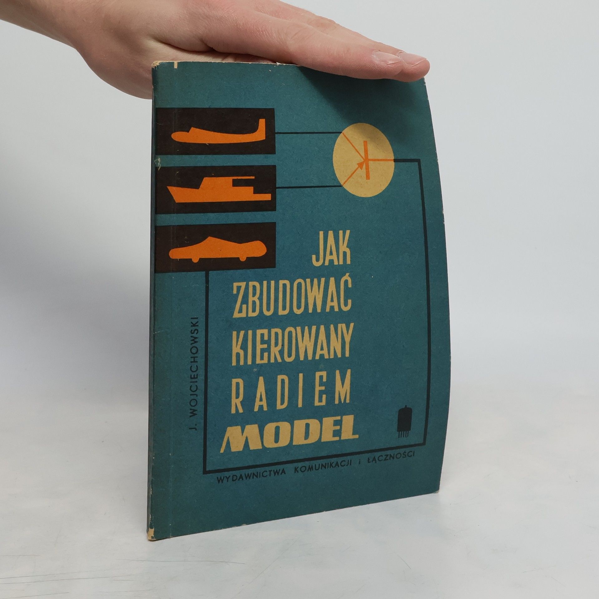 Janusz Wojciechowski Jak zbudować kierowany radiem model