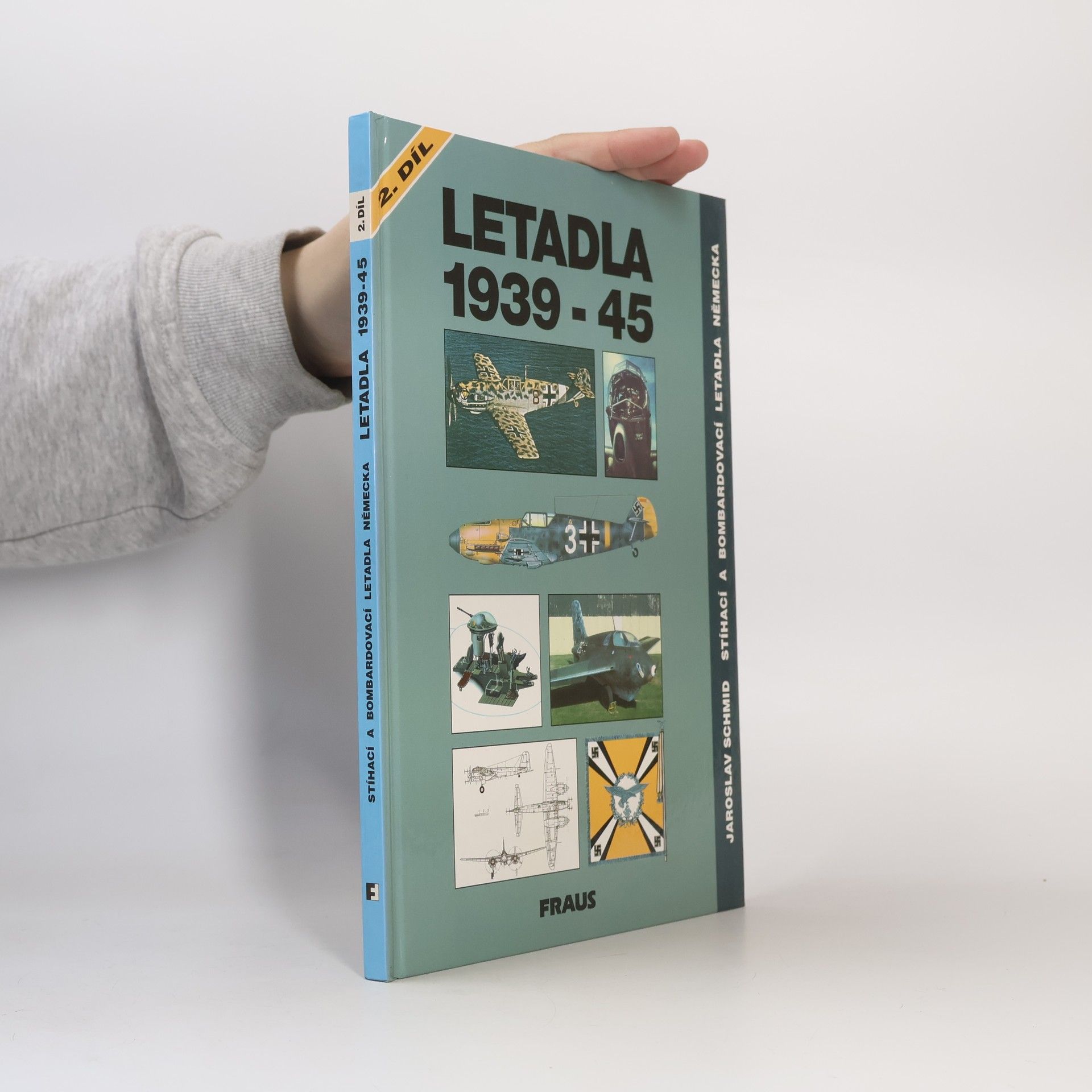 Jaroslav Schmid Letadla 1939-45: Stíhací a bombardovací letadla Německa 2. díl