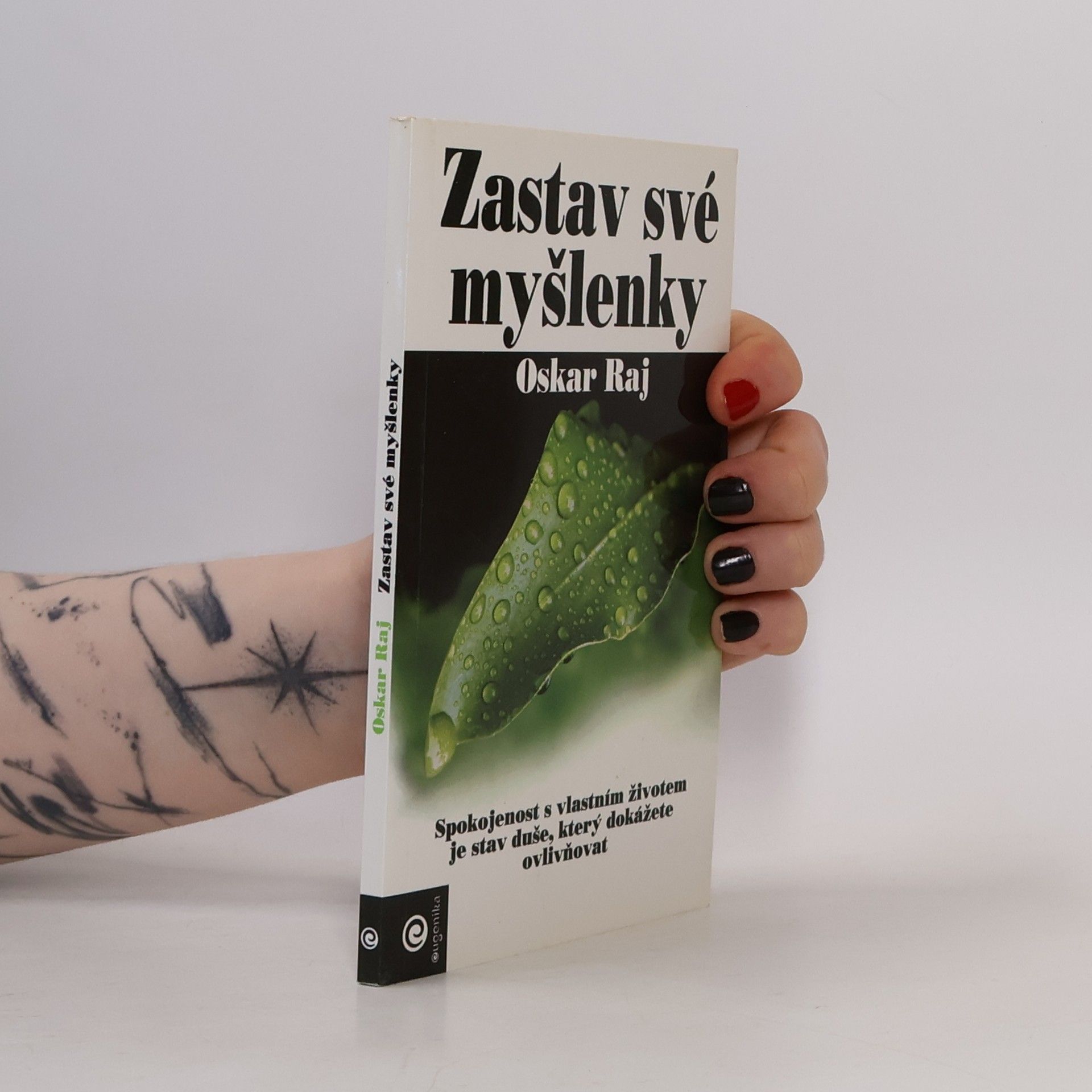 Oskar Raj Zastav své myšlenky : devět základních principů štěstí