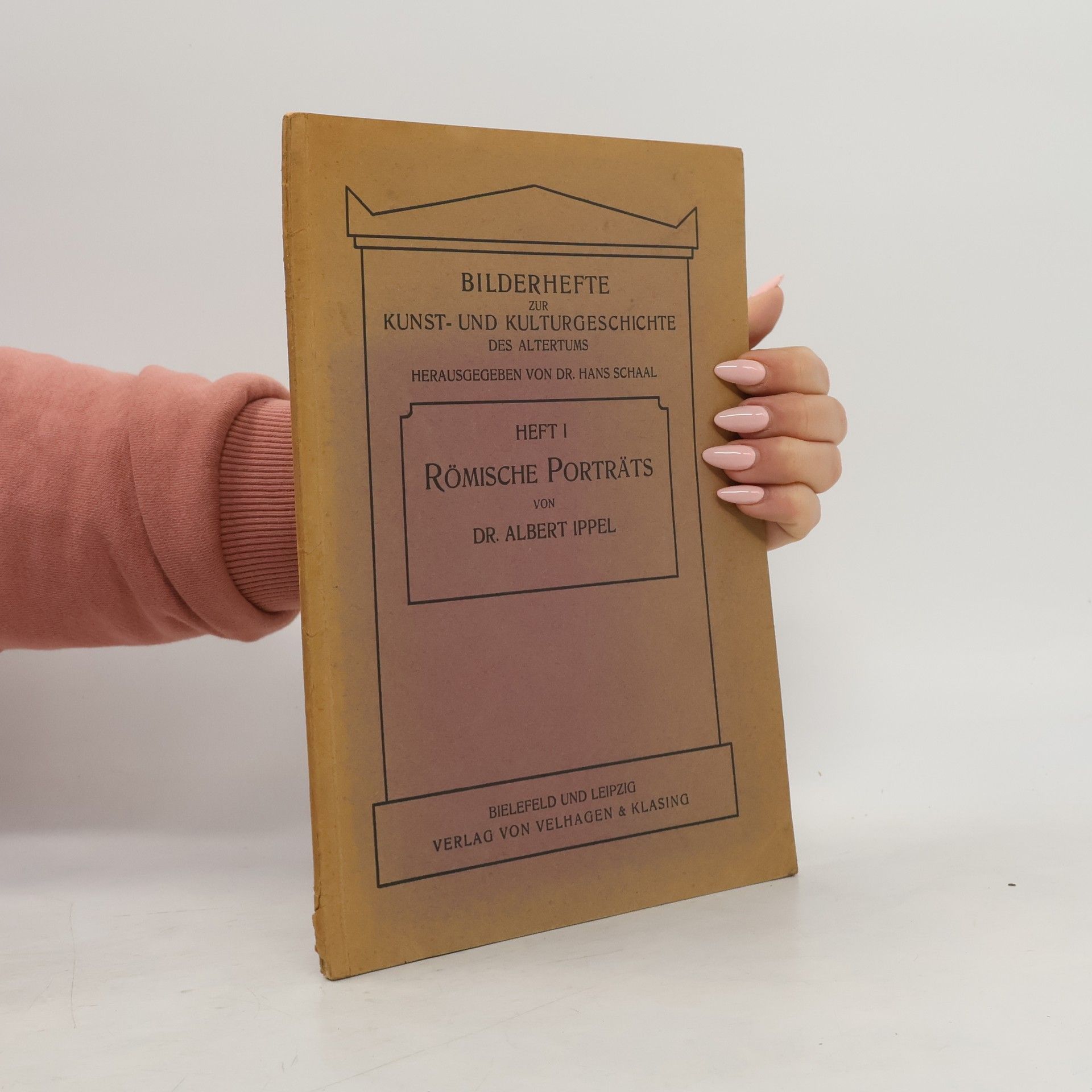 Albert Ippel Bilderhefte zur Kunst- und Kulturgeschichte des Altertums
