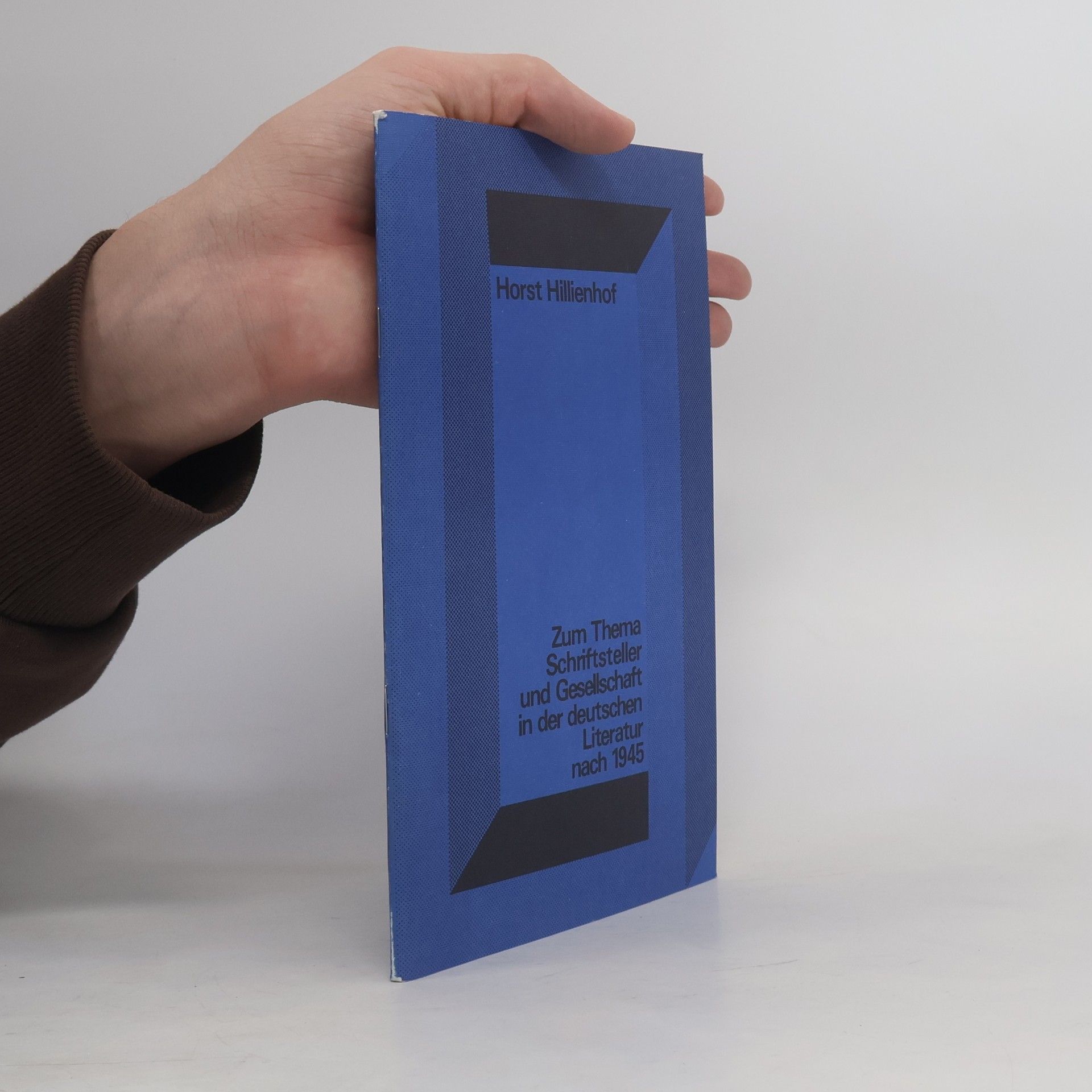 Horst Hillienhof Zum Thema Schriftsteller und Gesellschaft in der deutschen Literatur nach 1945