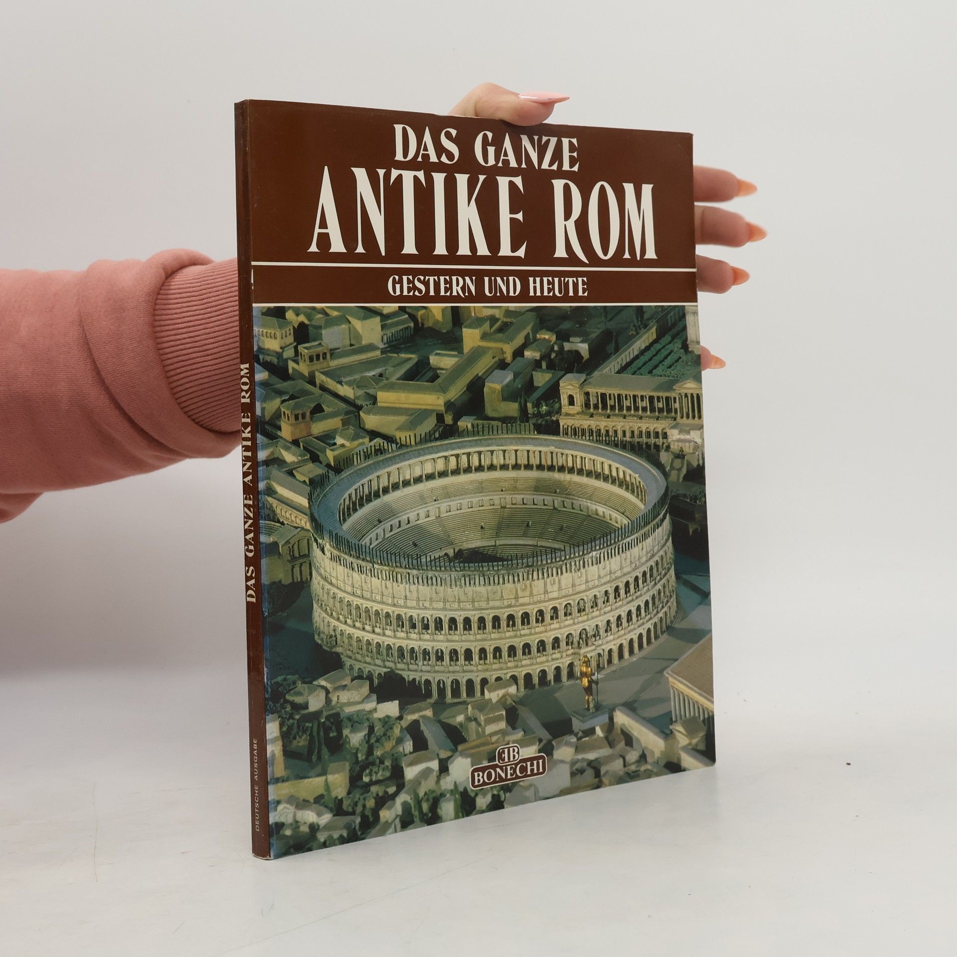 Maurizio Martinelli Das ganze antike Rom: Gestern und heute