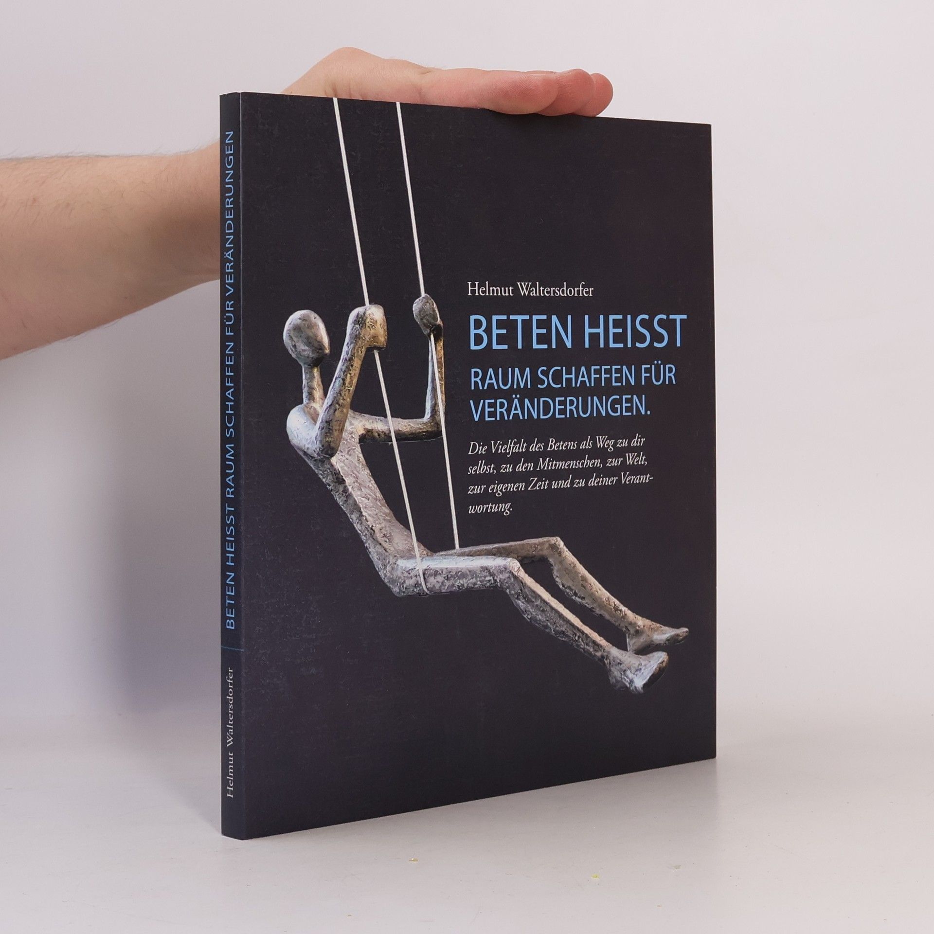 Helmut Waltersdorfer Beten heißt Raum schaffen für Veränderungen