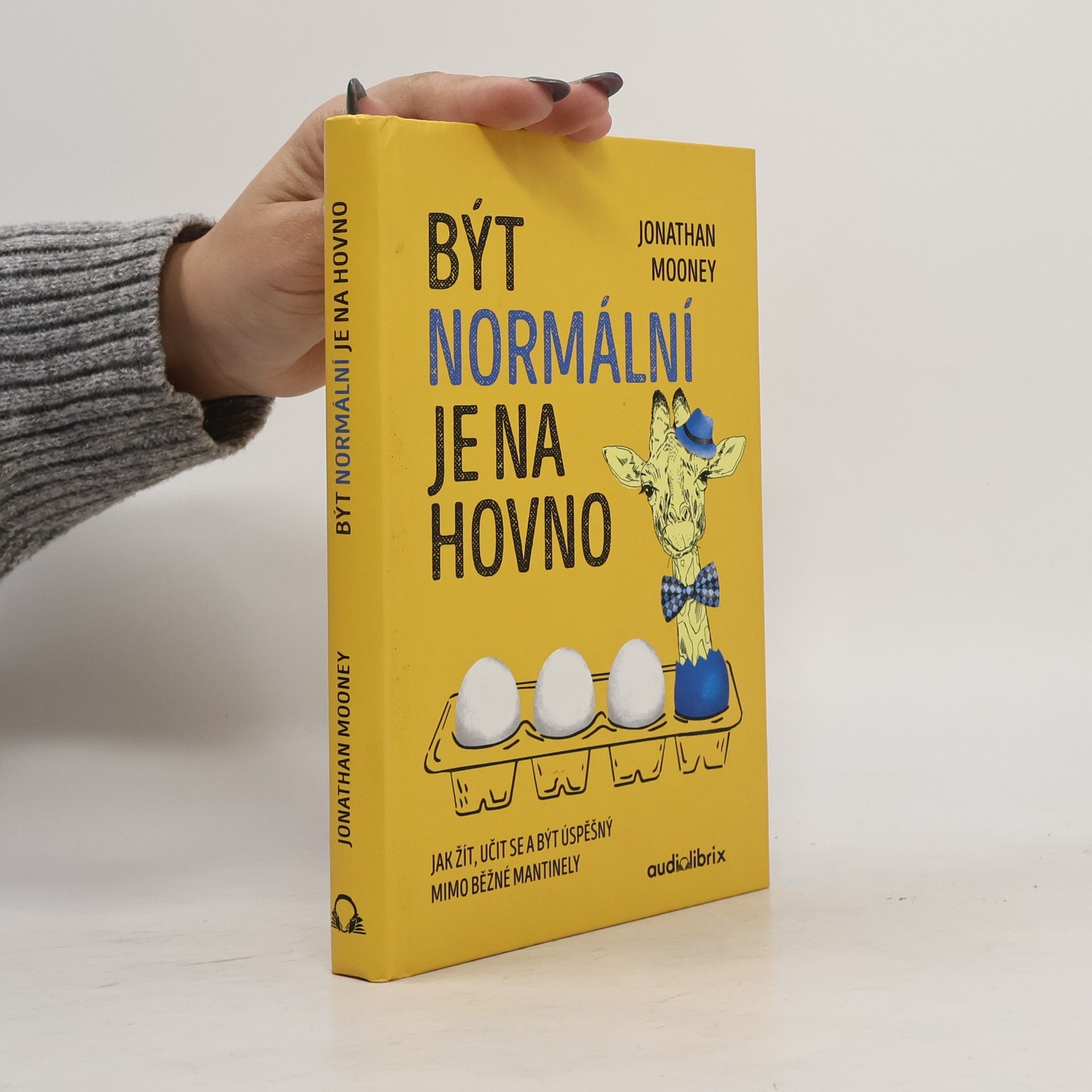 Jonathan Mooney Být normální je na hovno: Jak žít, učit se a být úspěšný mimo běžné mantinely