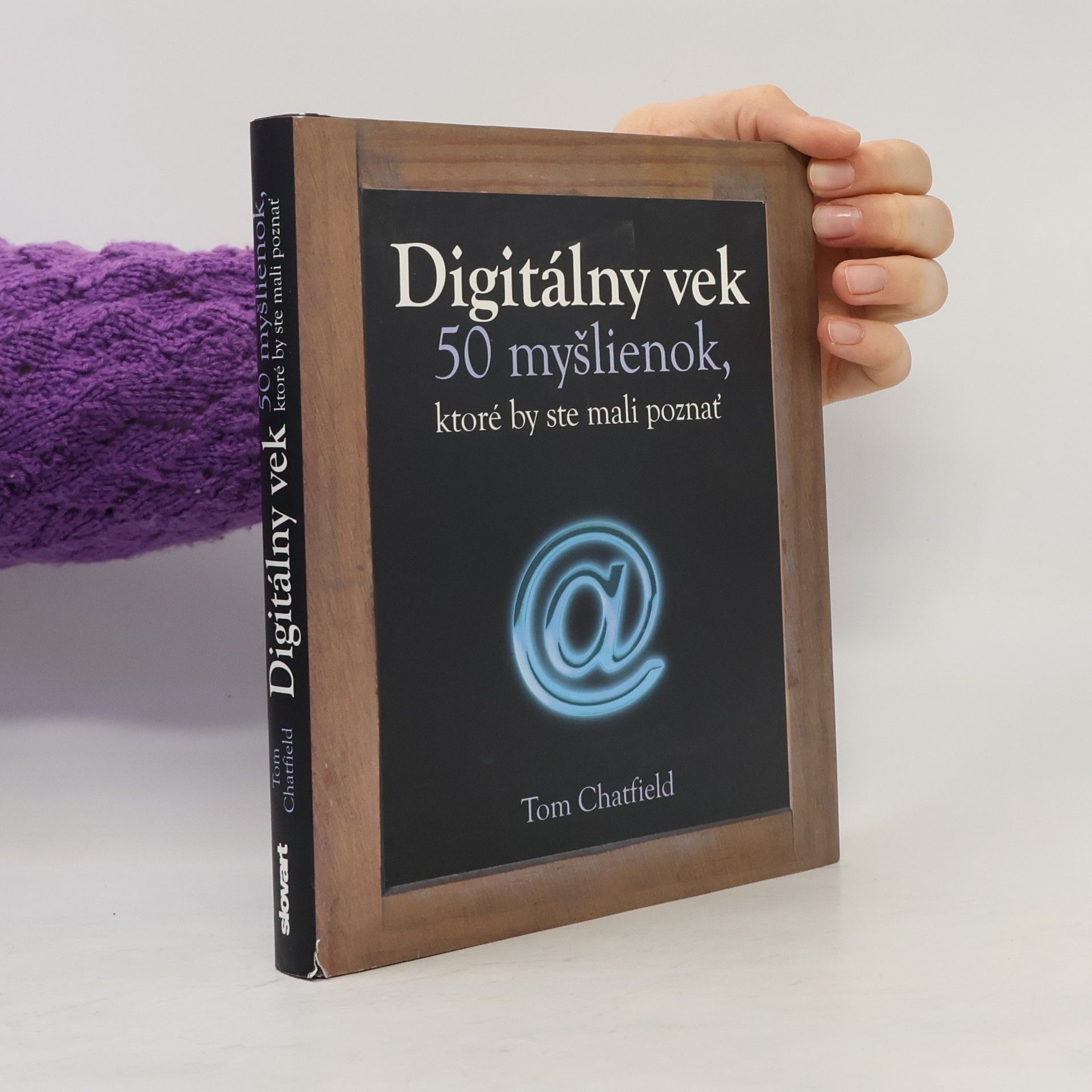 Tom Chatfield Digitálny vek - 50 myšlienok, ktoré by ste mali poznať