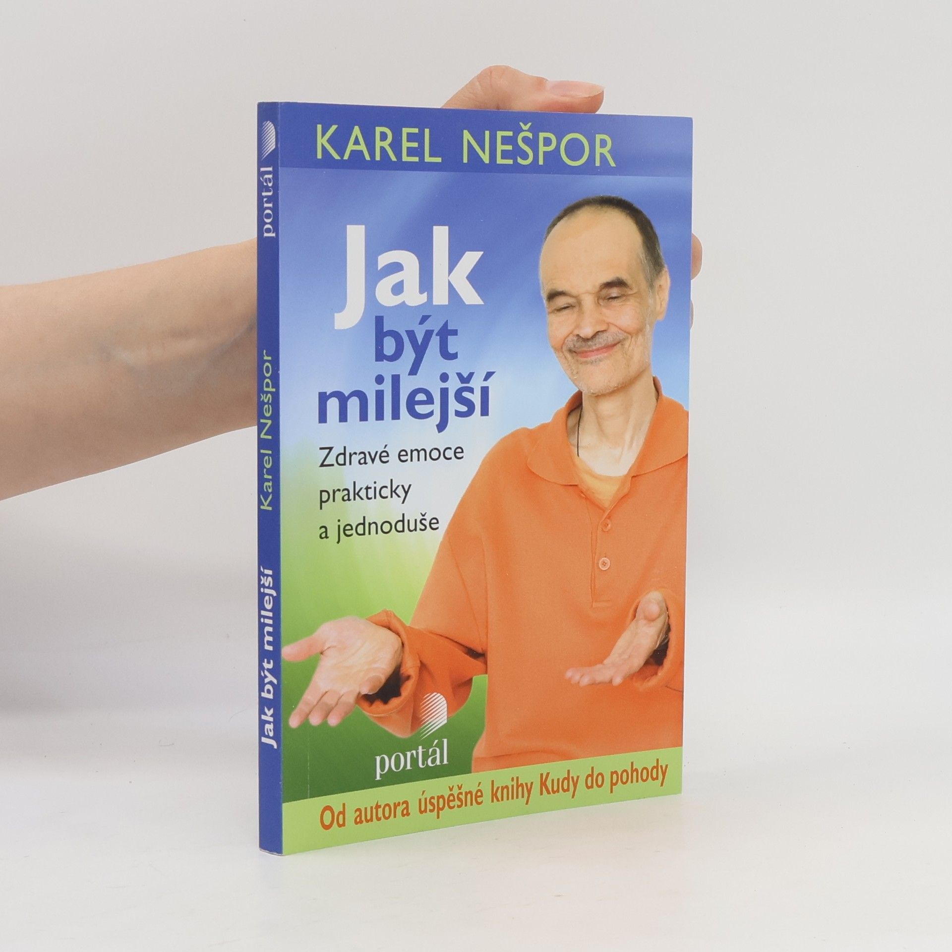 Karel Nešpor Jak být milejší : zdravé emoce prakticky a jednoduše