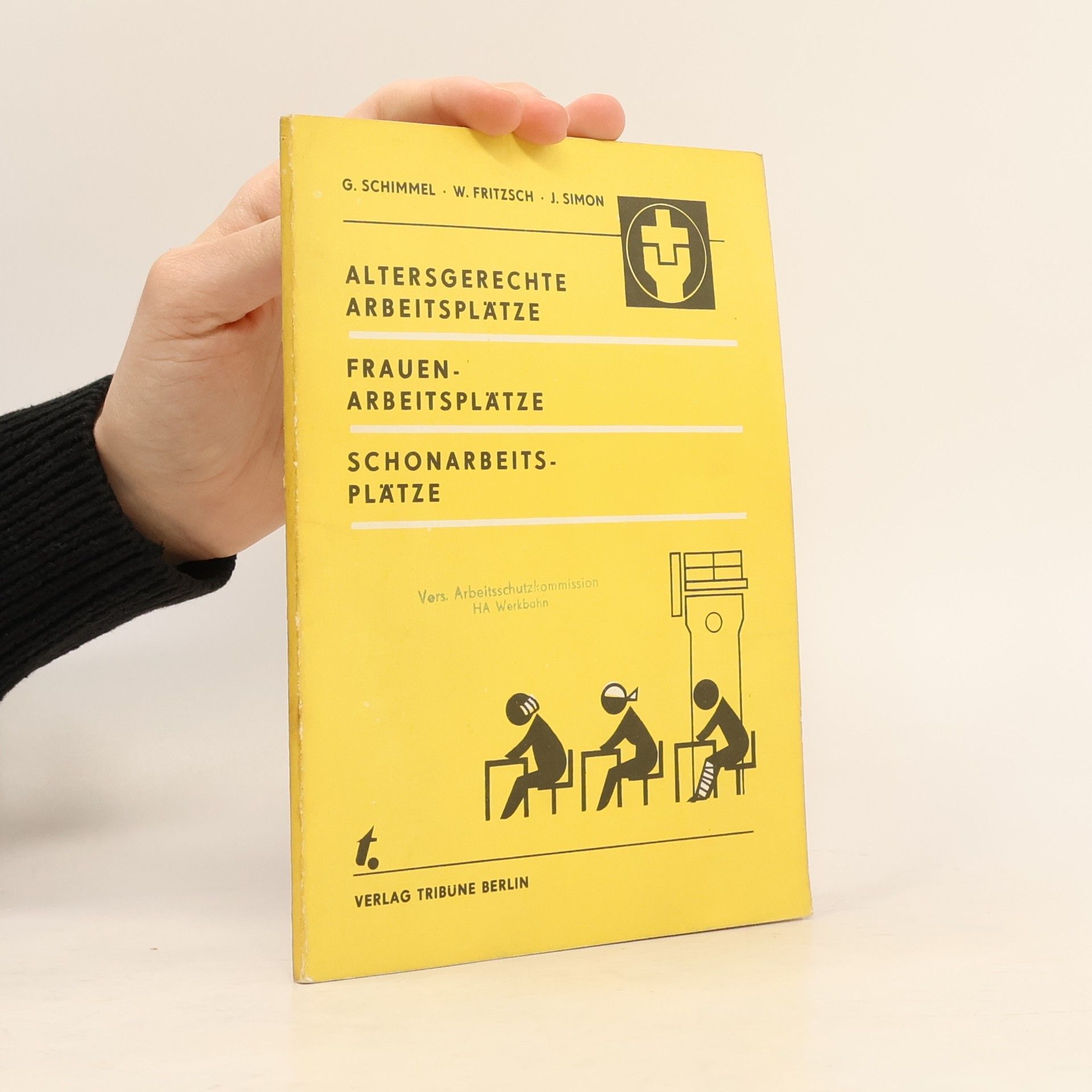 Gernot Schimmel Altersgerechte Arbeitsplätze, Frauenarbeitsplätze, Schonarbeitsplätze