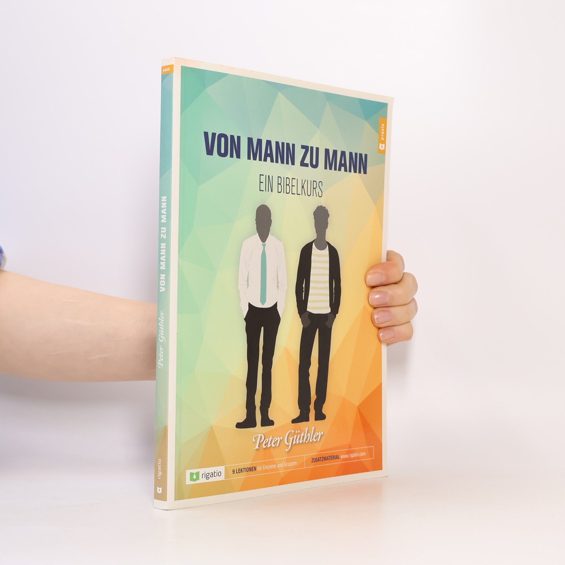 Peter Güthler Von Mann zu Mann: Ein Bibelkurs - 9 Lektionen für Einzelne und Gruppen