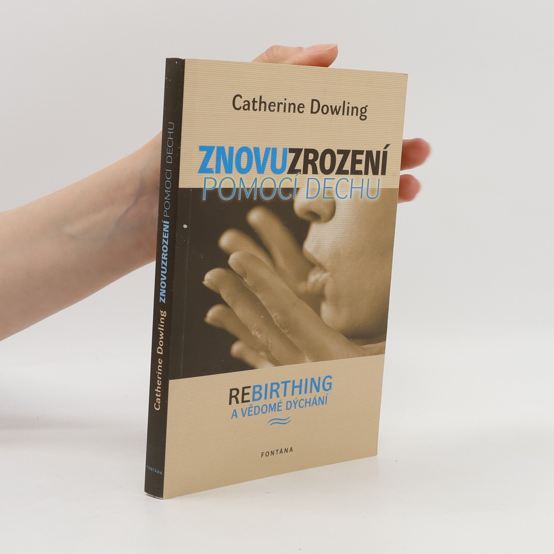 Catherine Dowling Znovuzrození pomocí dechu - Rebirthing a vědomé dýchání