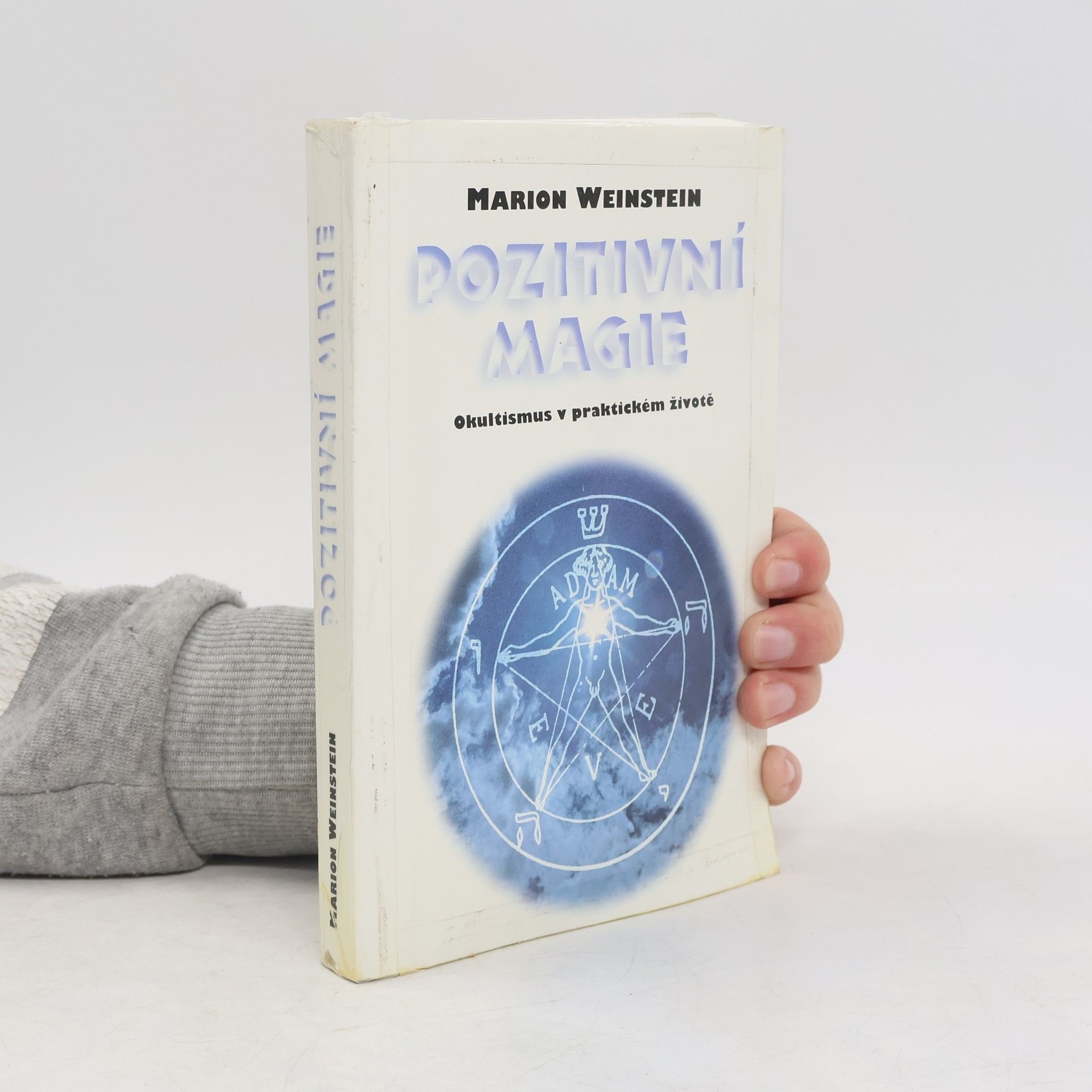 Marion Weinstein Pozitivní magie. Okultismus v praktickém životě