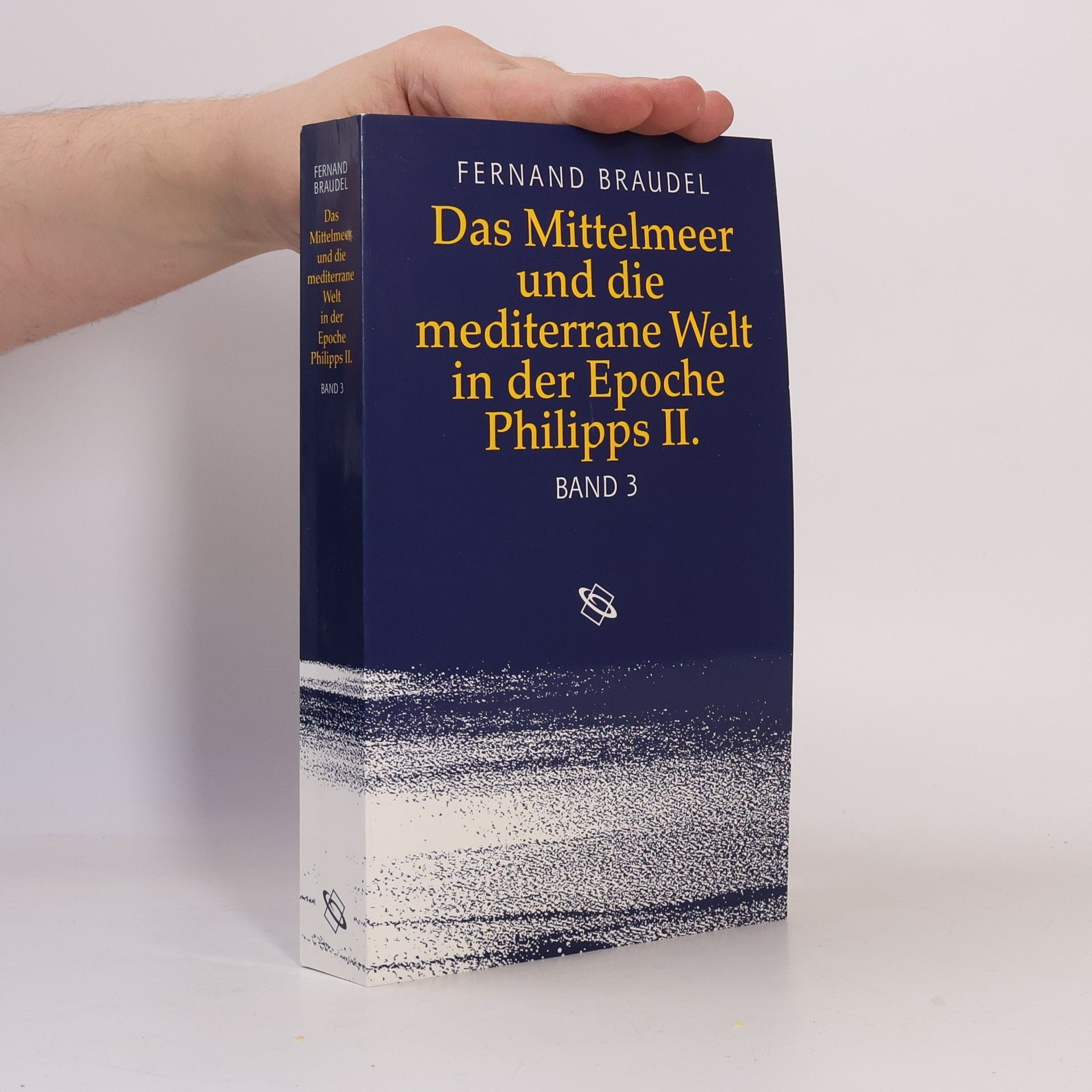 Fernand Braudel Das Mittelmeer und die mediterrane Welt in der Epoche Philipps II. Dritter Band