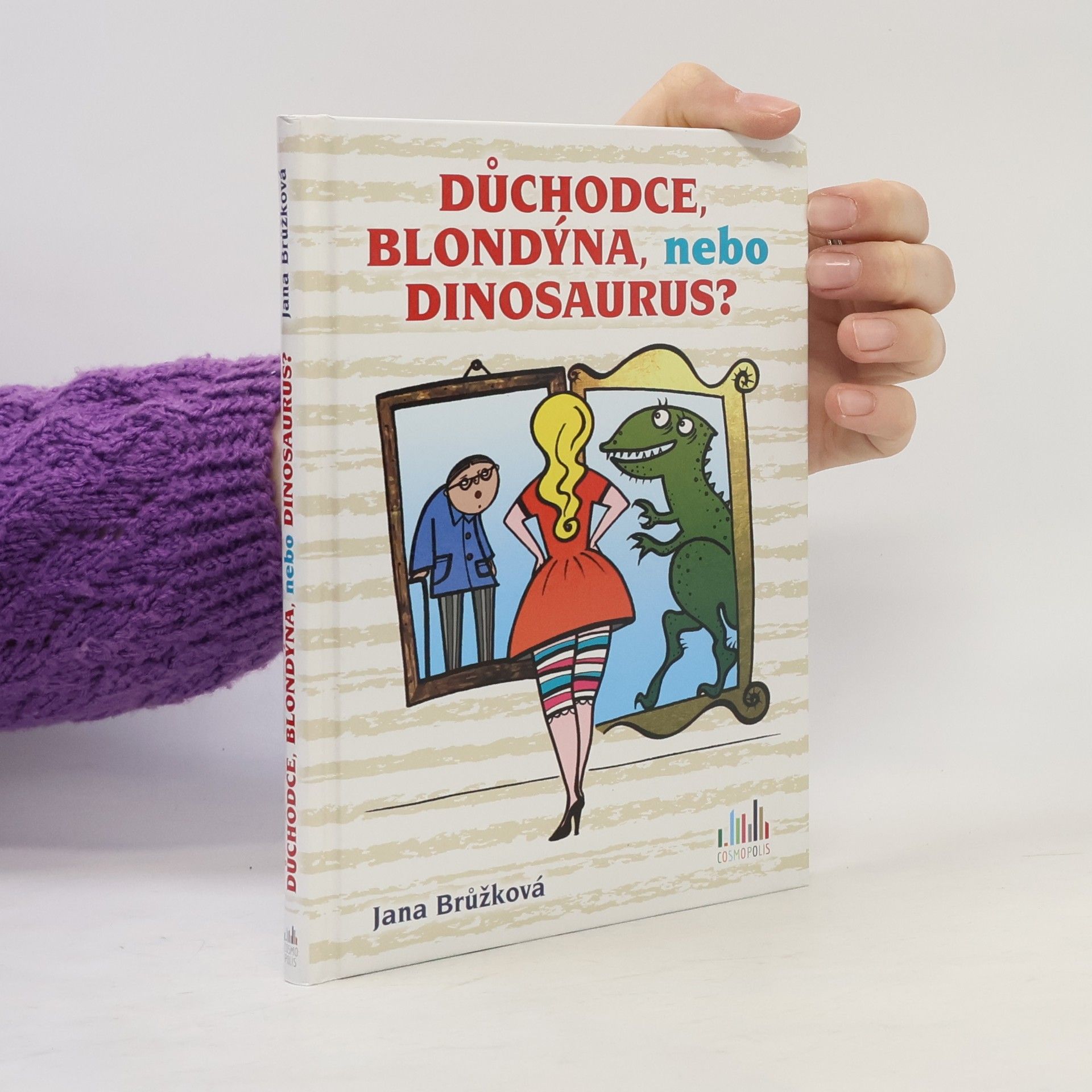 Jana Brůžková Důchodce, blondýna, nebo dinosaurus?