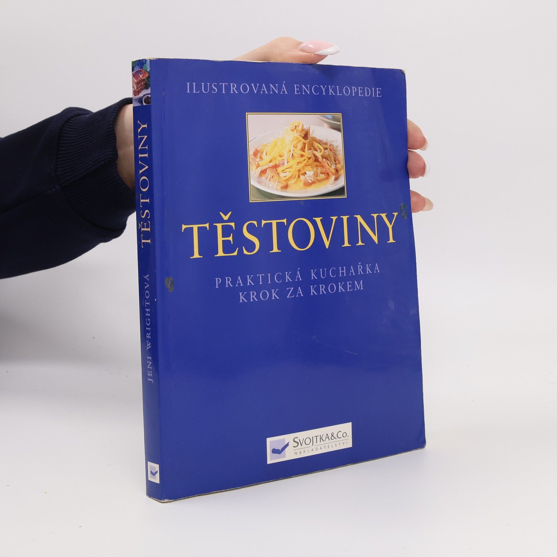 Jeni Wright Ilustrovaná encyklopedie. Těstoviny: Praktická kuchařka krok za krokem