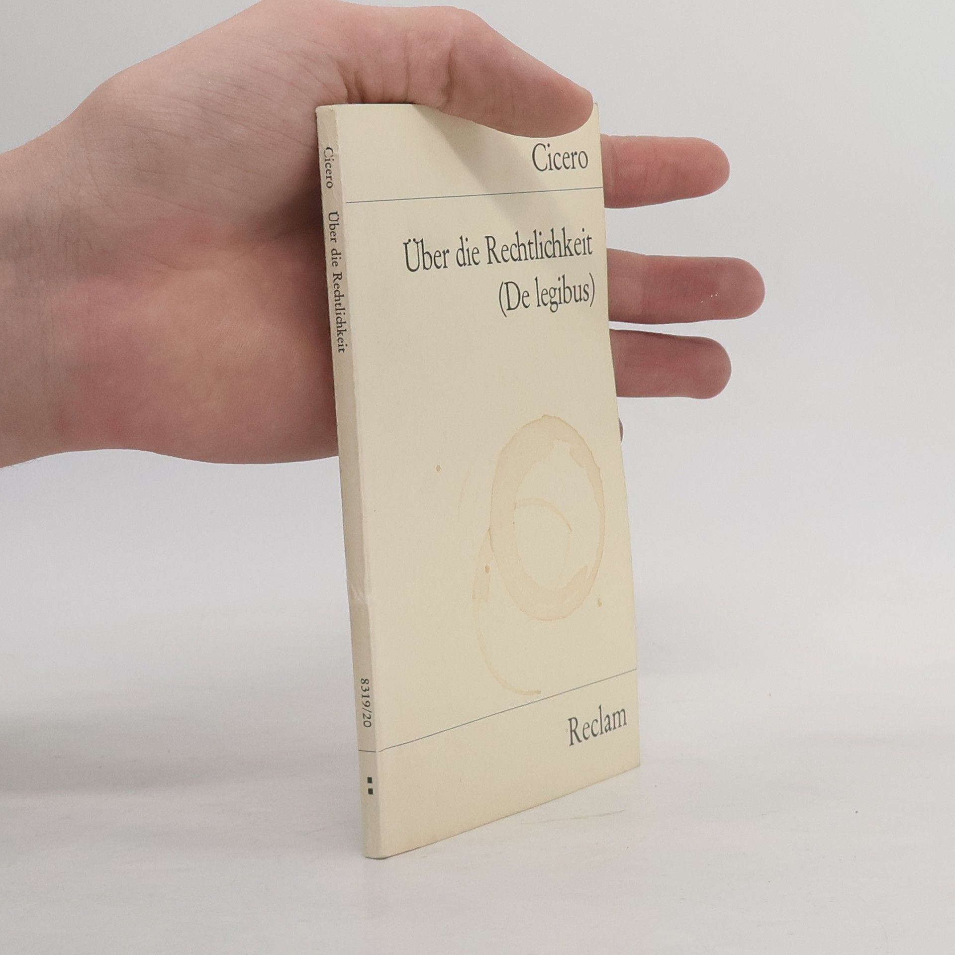 Marcus Tullius Cicero Über die Rechtlichkeit