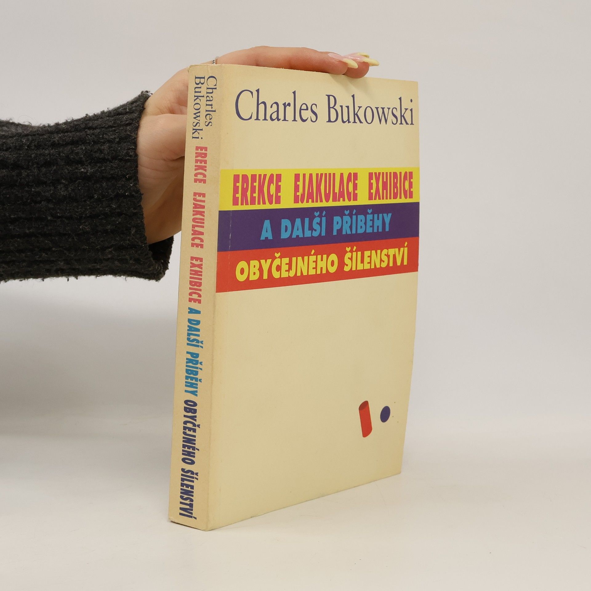 Charles Bukowski Erekce, Ejakulace, Exhibice a další příběhy obyčejného šílenství