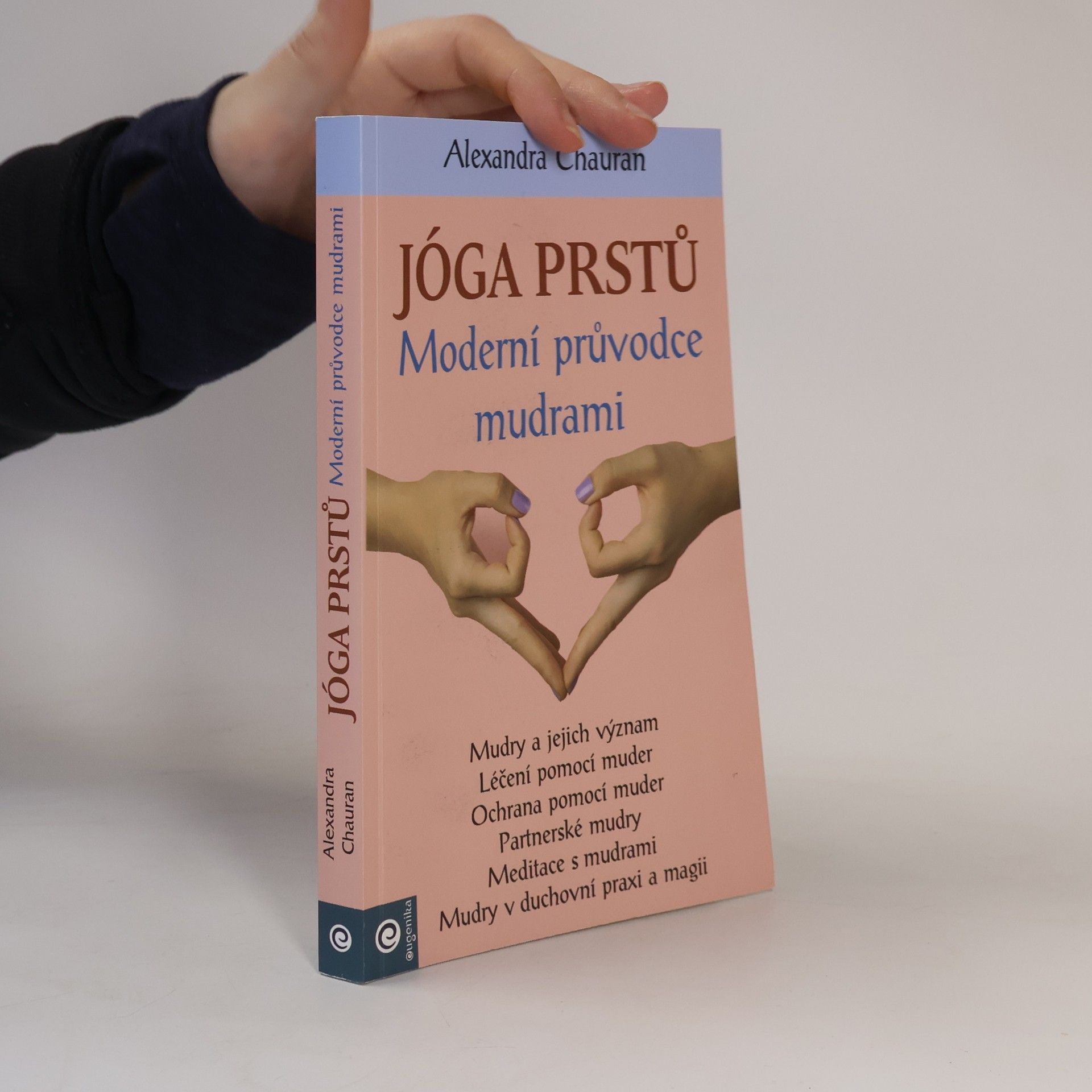 Alexandra Chauran Jóga prstů. Moderní průvodce mudrami