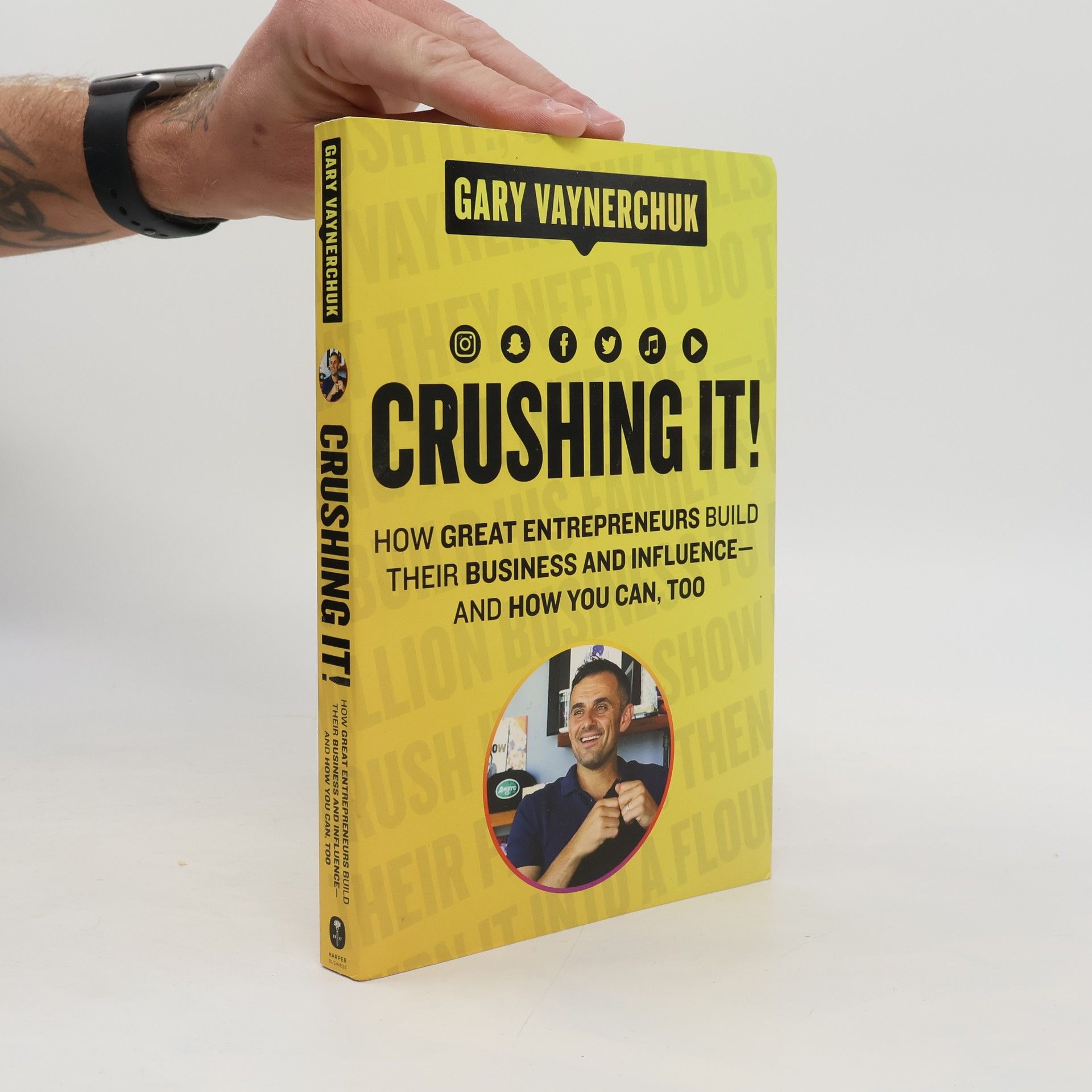 Gary Vaynerchuk Crushing it! How great entrepreneurs build their business and influence - and how you can, too