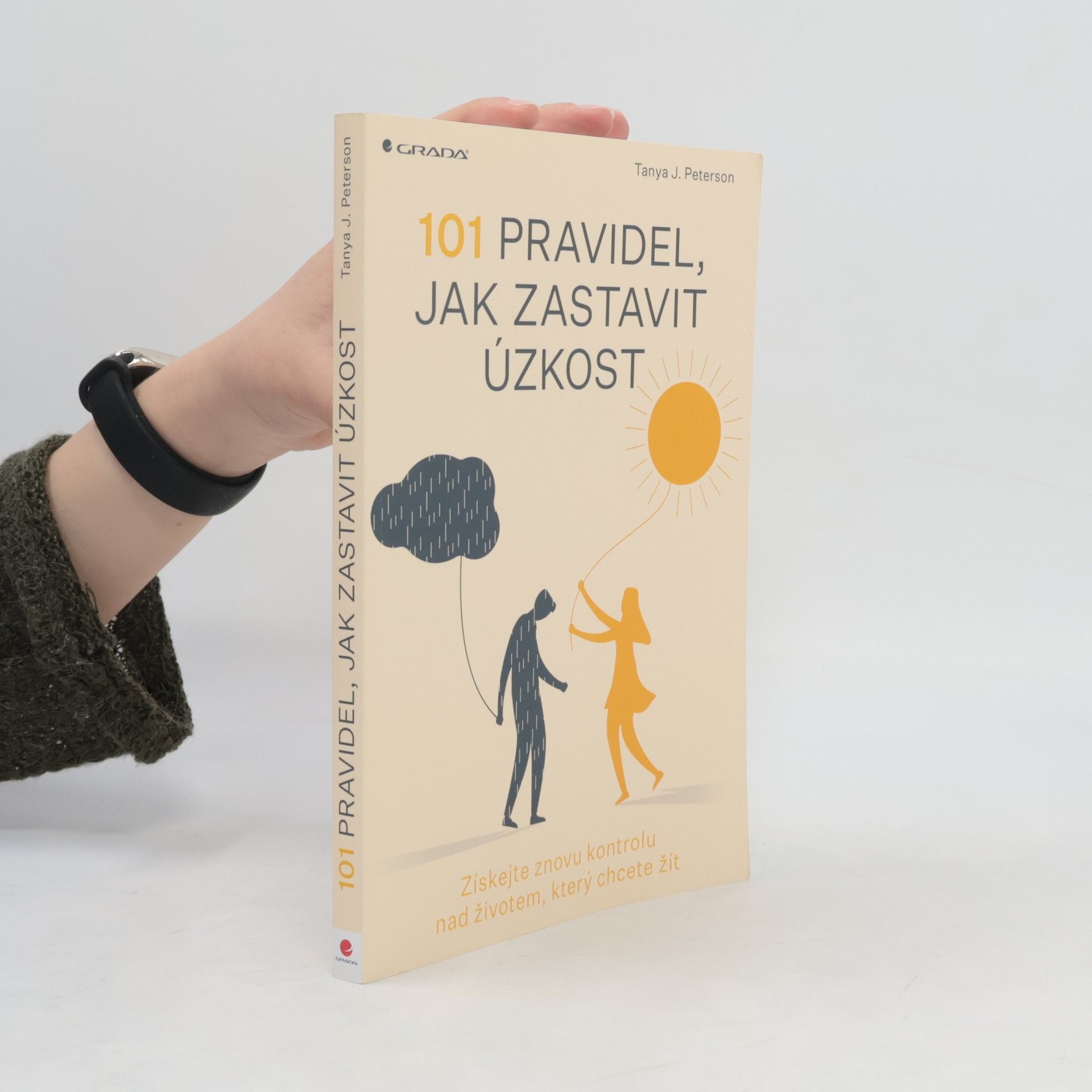 101 pravidel, jak zastavit úzkost: Získejte znovu kontrolu nad životem, který chcete žít