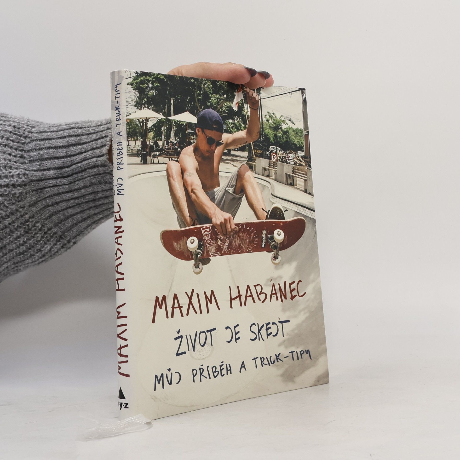 Maxim Habanec Život je skejt : můj příběh a trick-tipy