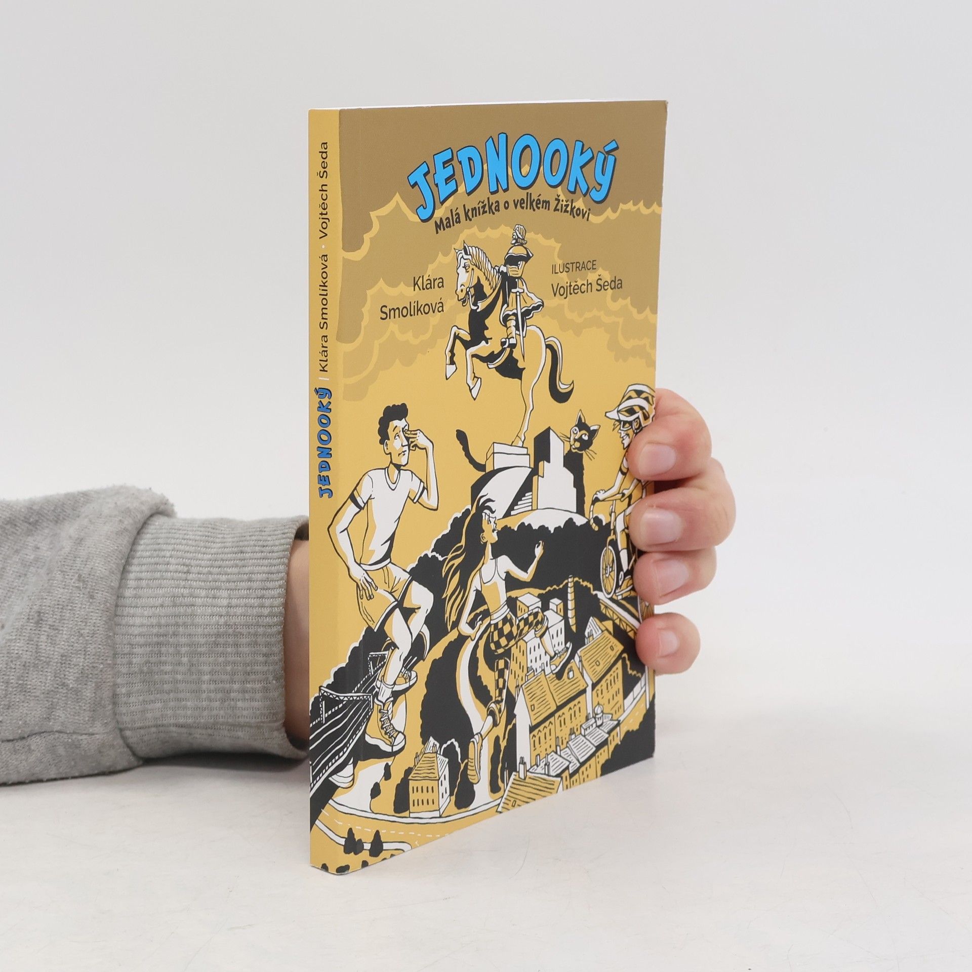 Klára Smolíková Jednooký: Malá knížka o velkém Žižkovi