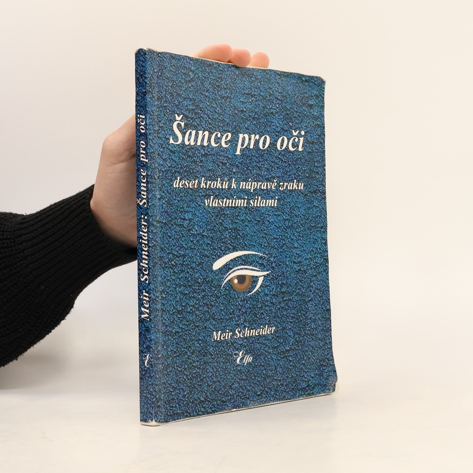 Meir Schneider Šance pro oči: Deset kroků k nápravě zraku vlastními silami