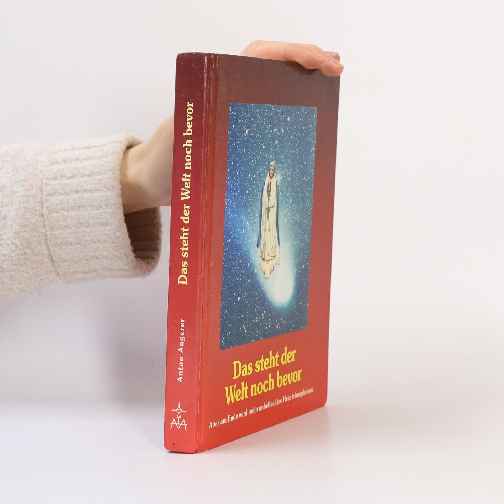 Anton Angerer Das steht der Welt noch bevor