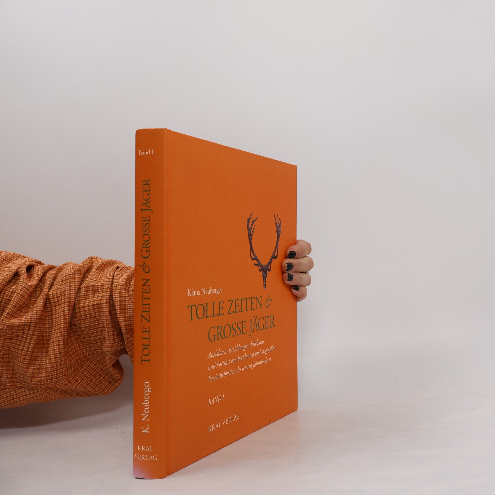 Klaus Neuberger Tolle Zeiten & große Jäger. Band I