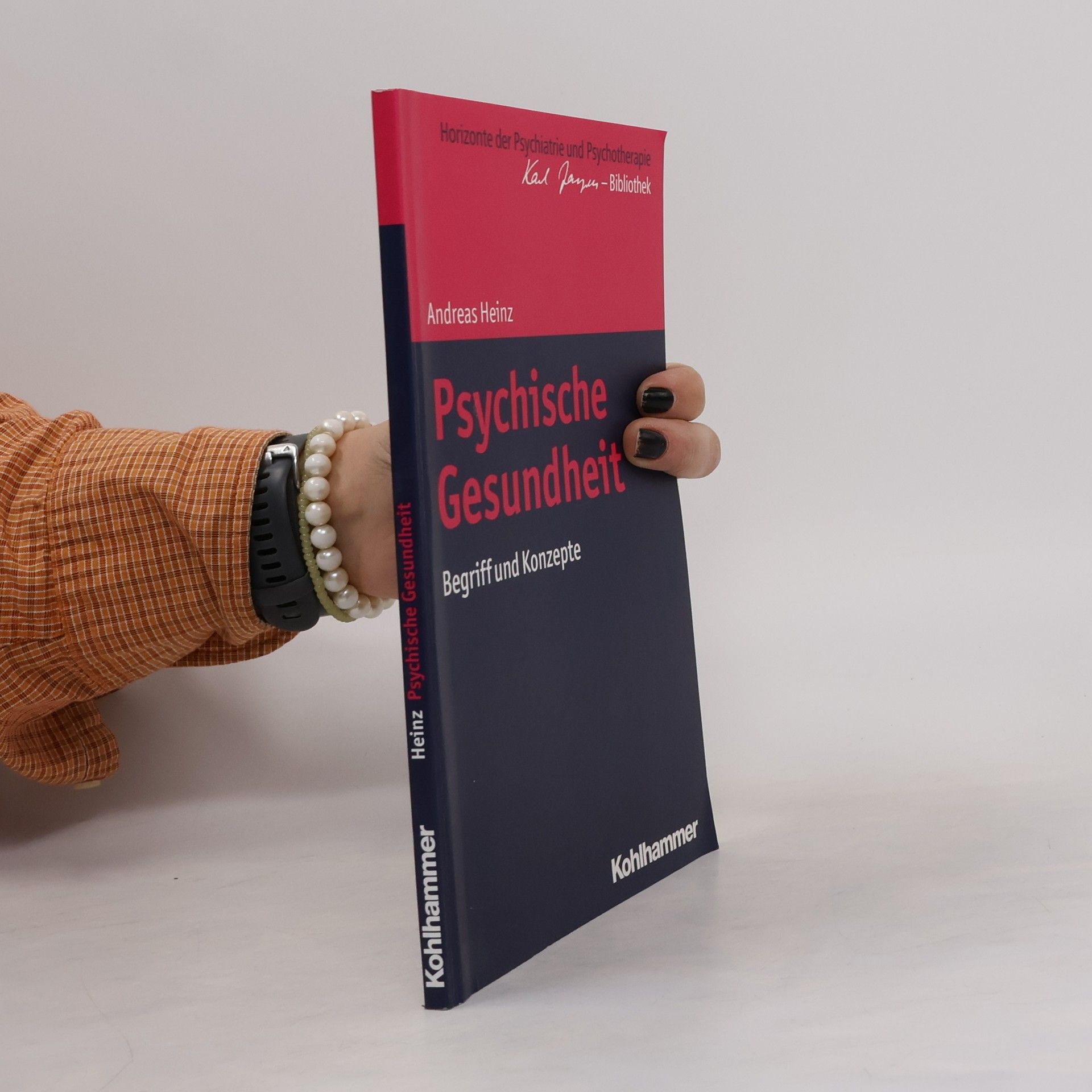 Andreas Heinz Horizonte der Psychiatrie und Psychotherapie - Karl Jaspers-Bibliothek: Psychische Gesundheit