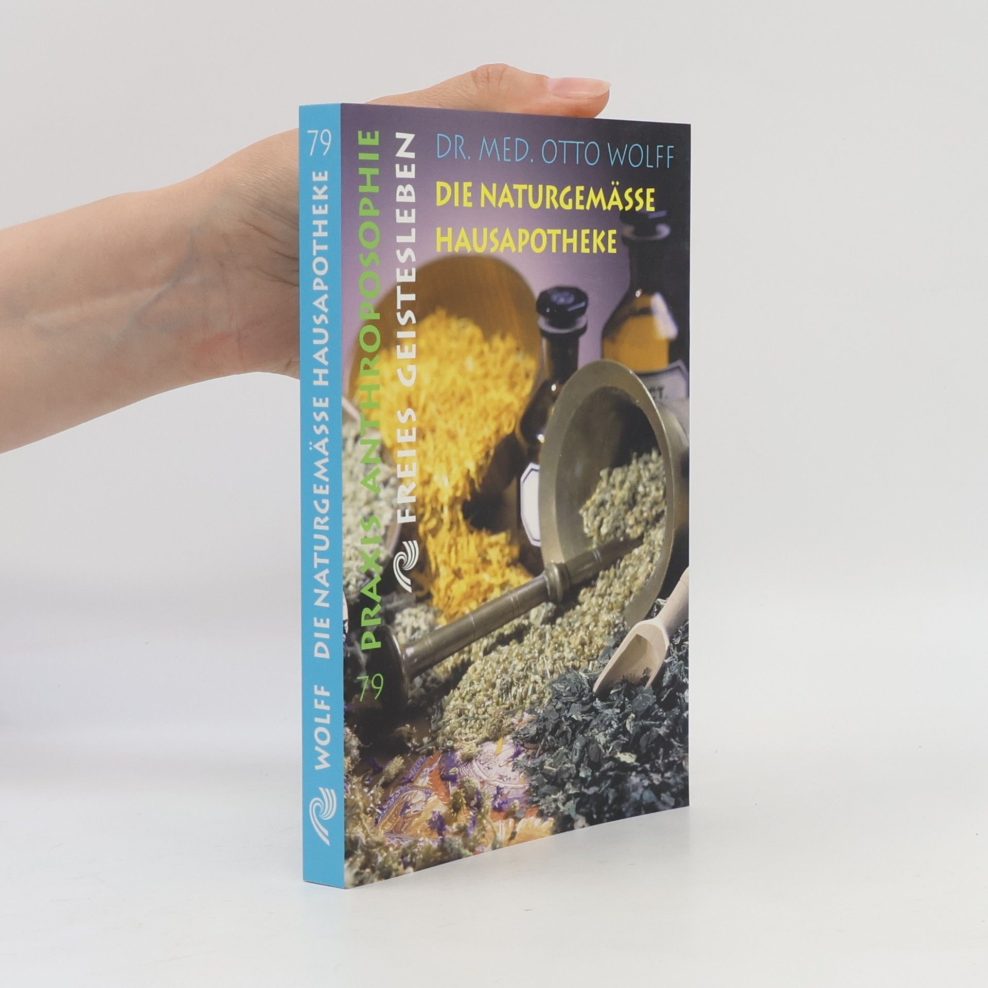 Dr. Med. Otto Wolff Die naturgemäße Hausapotheke