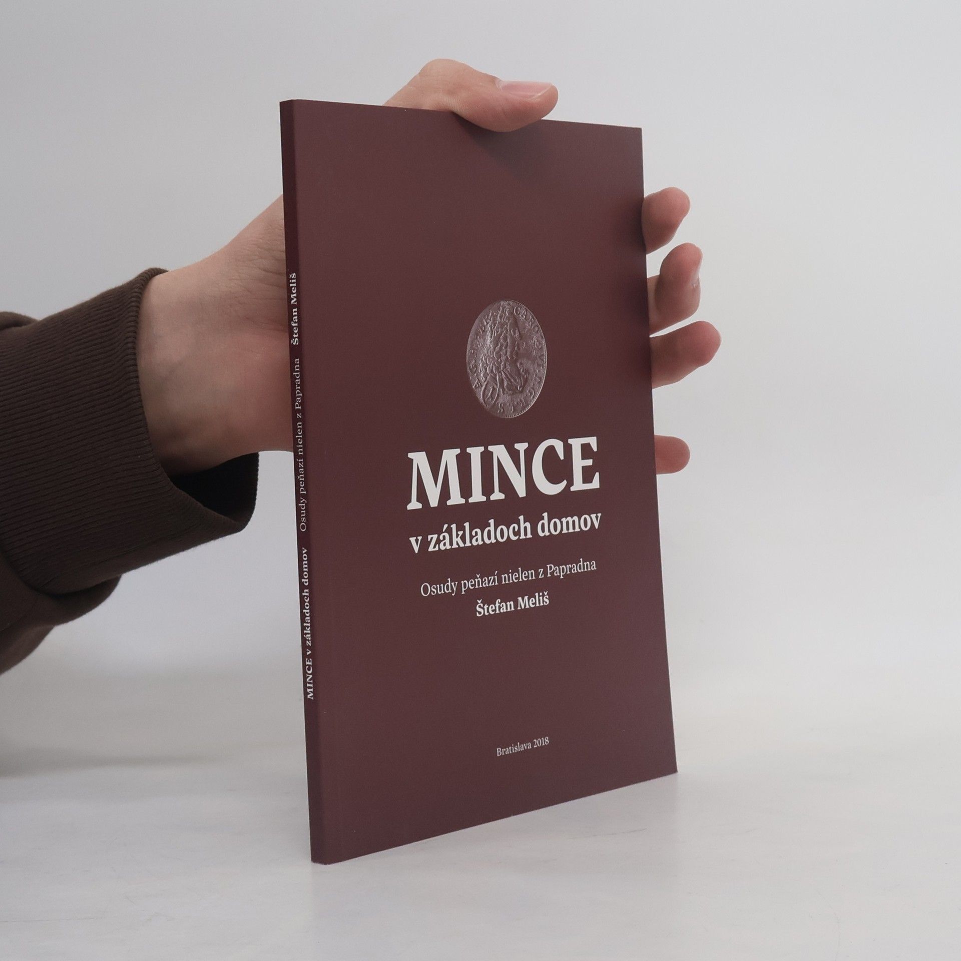 Štefan Meliš Mince v základoch domov : osudy peňazí nielen z Papradna