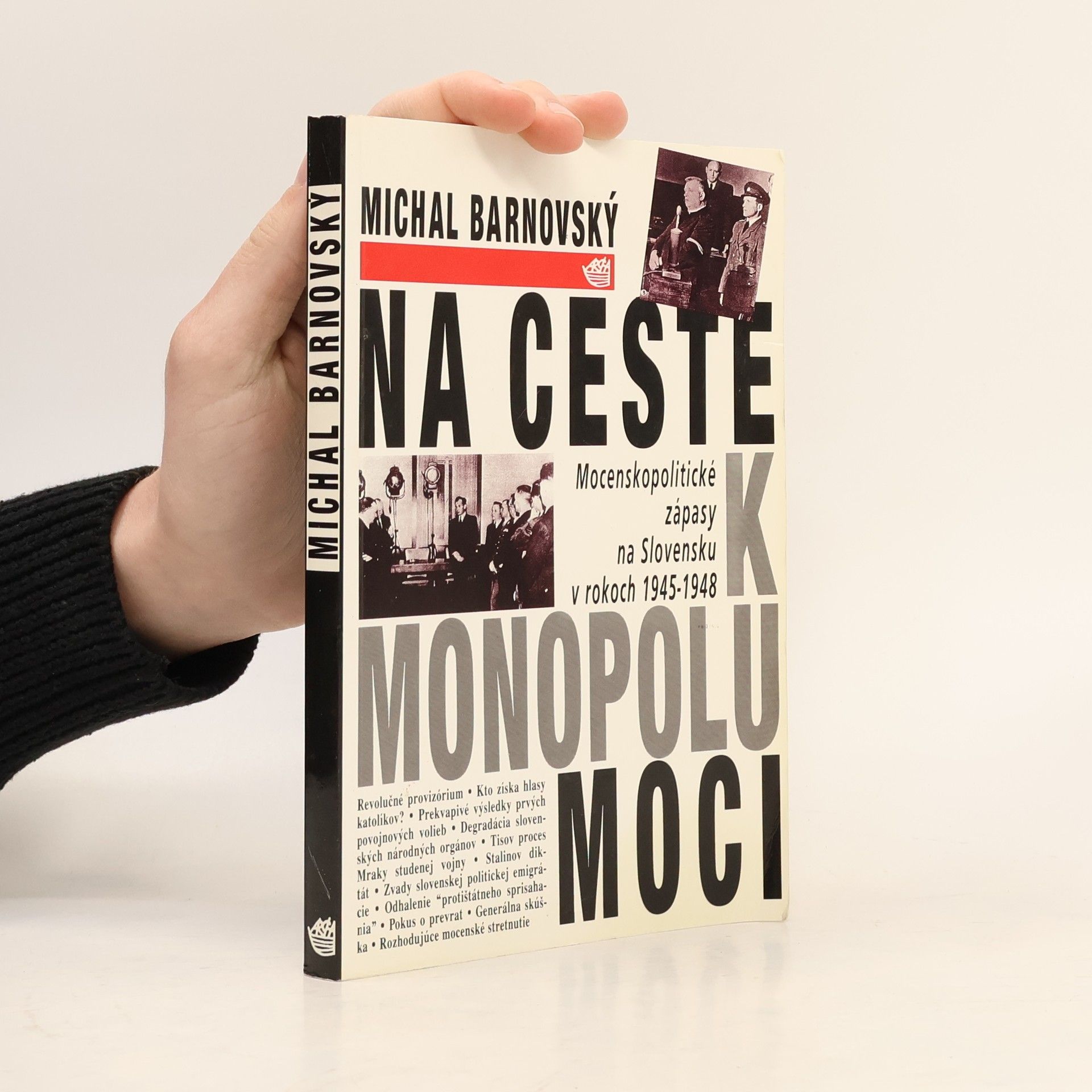Michal Barnovský Na ceste k monopolu moci: Mocenskopolitické zápasy na Slovensku v rokoch 1945-1948