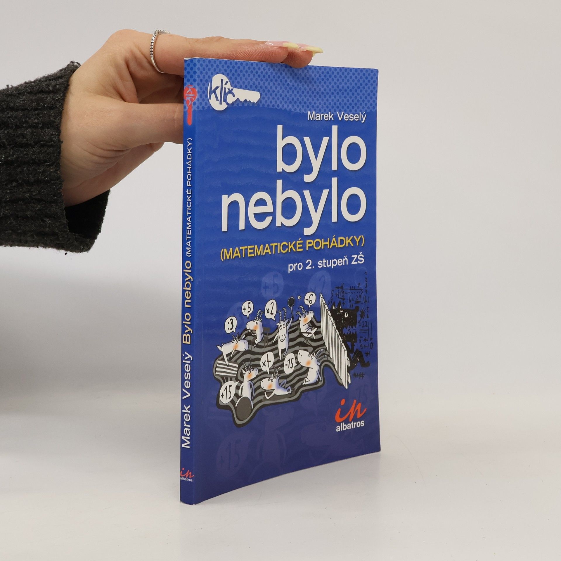 Marek Veselý Bylo nebylo. Matematické pohádky pro 2. stupeň ZŠ.