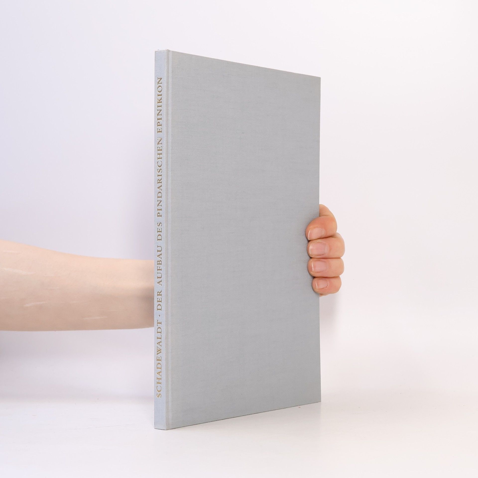 Wolfgang Schadewaldt Der Aufbau des Pindarischen Epinikion