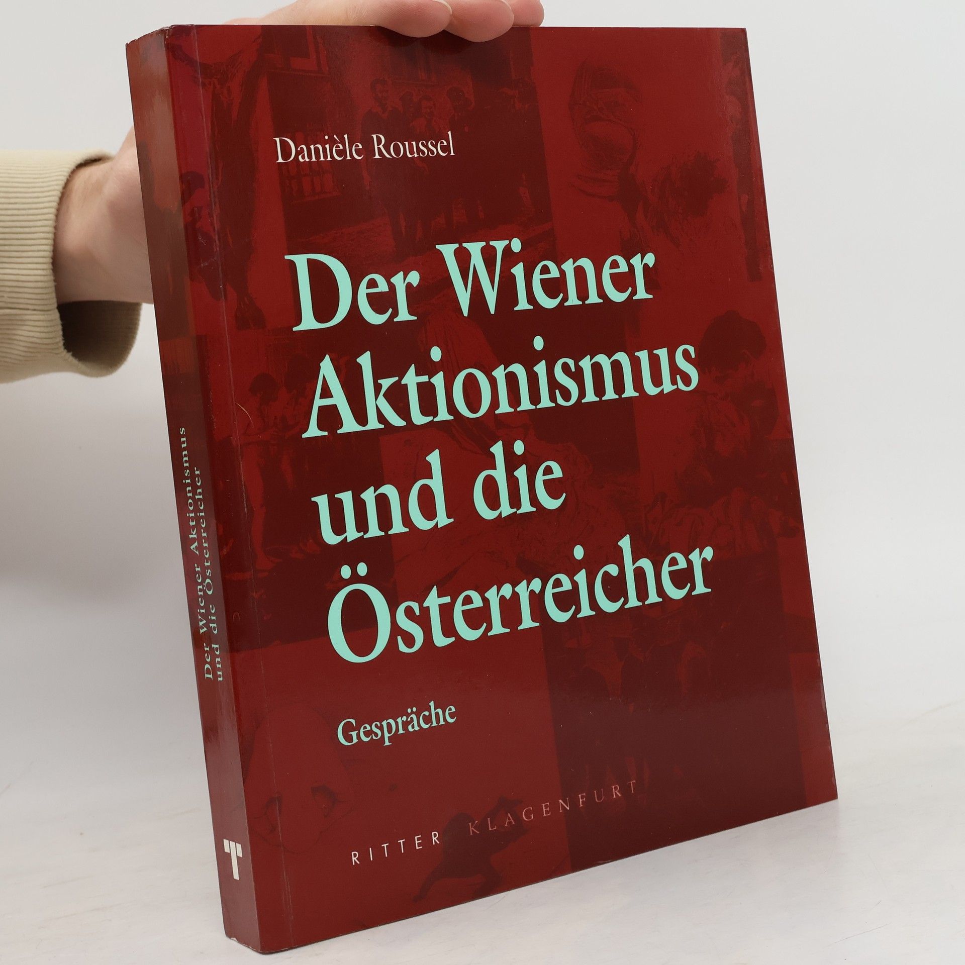 Danièle Roussel Der Wiener Aktionismus und die Österreicher