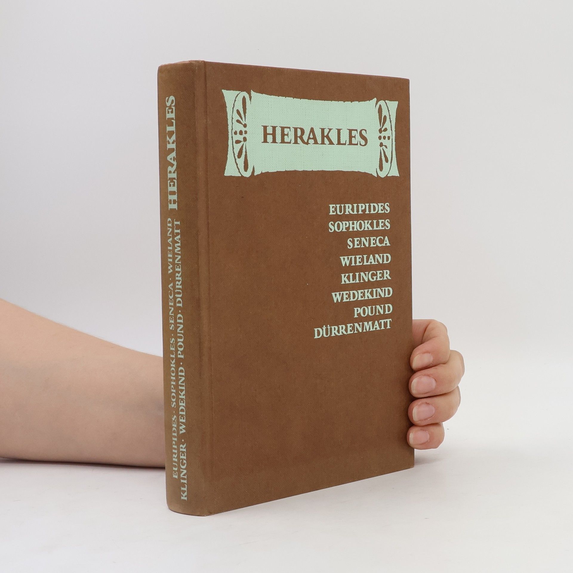 AA.VV. Herakles. Euripides. Sophokles. Seneca. Wieland. Klinger. Wedekind. Pound. Dürrenmatt