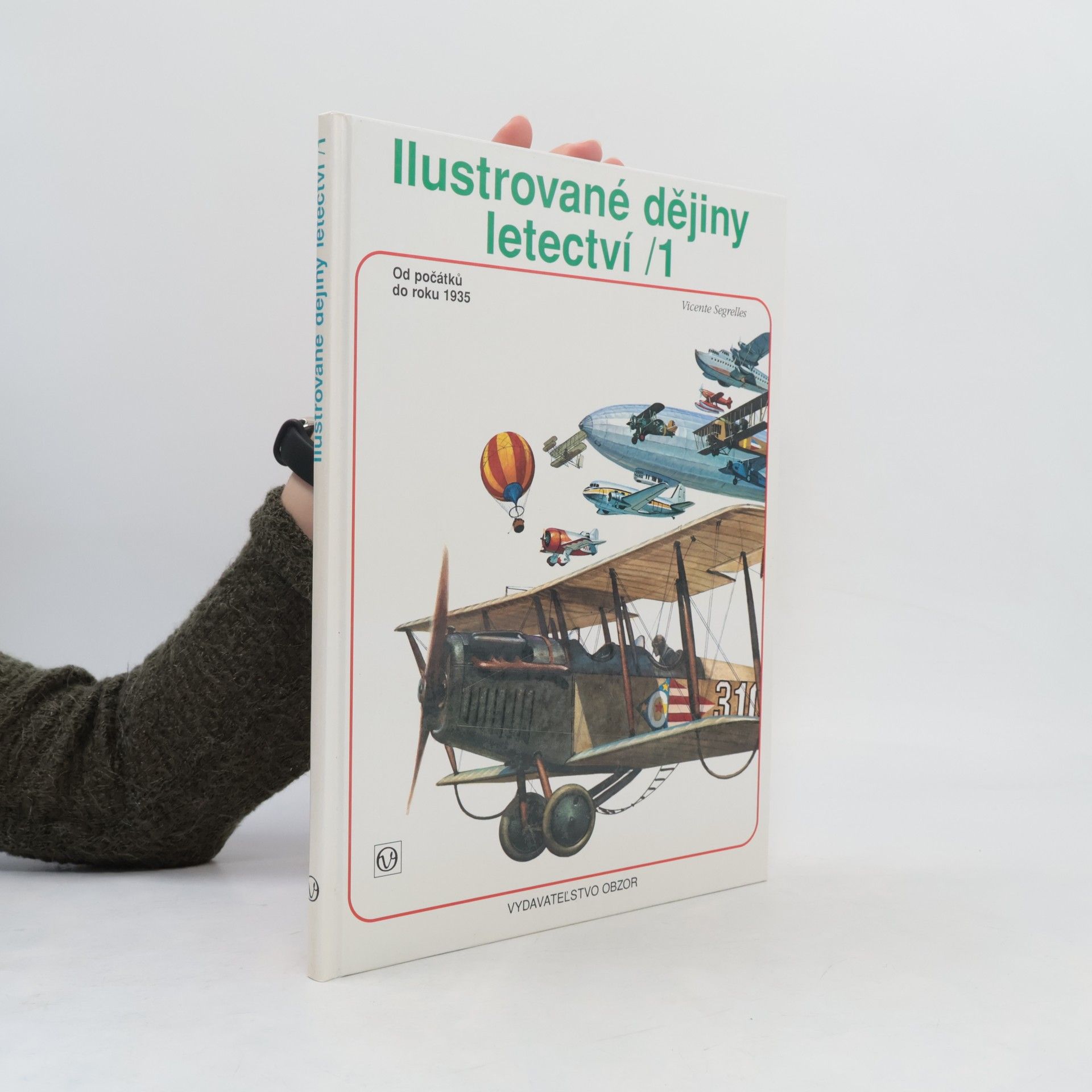 J. Garciová Ilustrované dějiny letectví : Od počátků do roku 1935. 1. díl