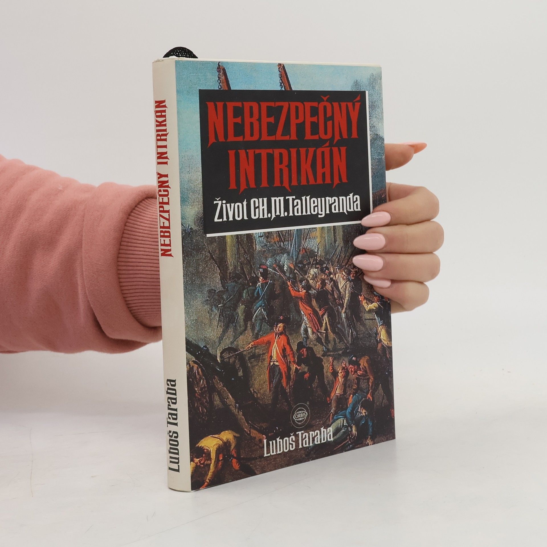 Luboš Taraba Nebezpečný intrikán. Život Ch. M. Talleyranda