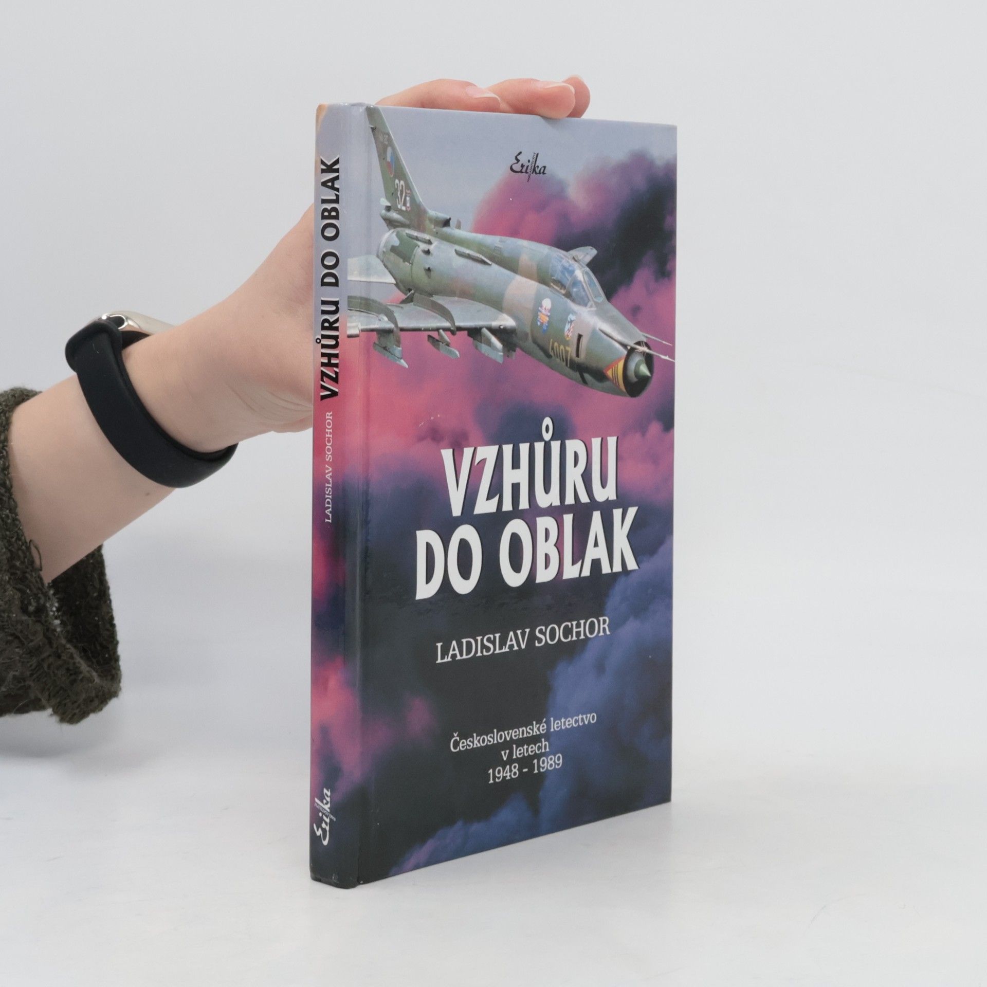 Ladislav Sochor Vzhůru do oblak. Československé letectvo v letech 1948-1989