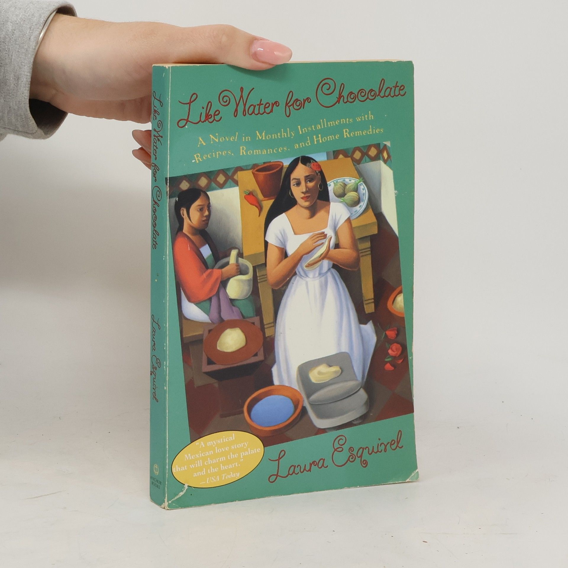Laura Esquivel Like Water for Chocolate: A Novel in Monthly Installments with Recipes, Romances, and Home Remedies
