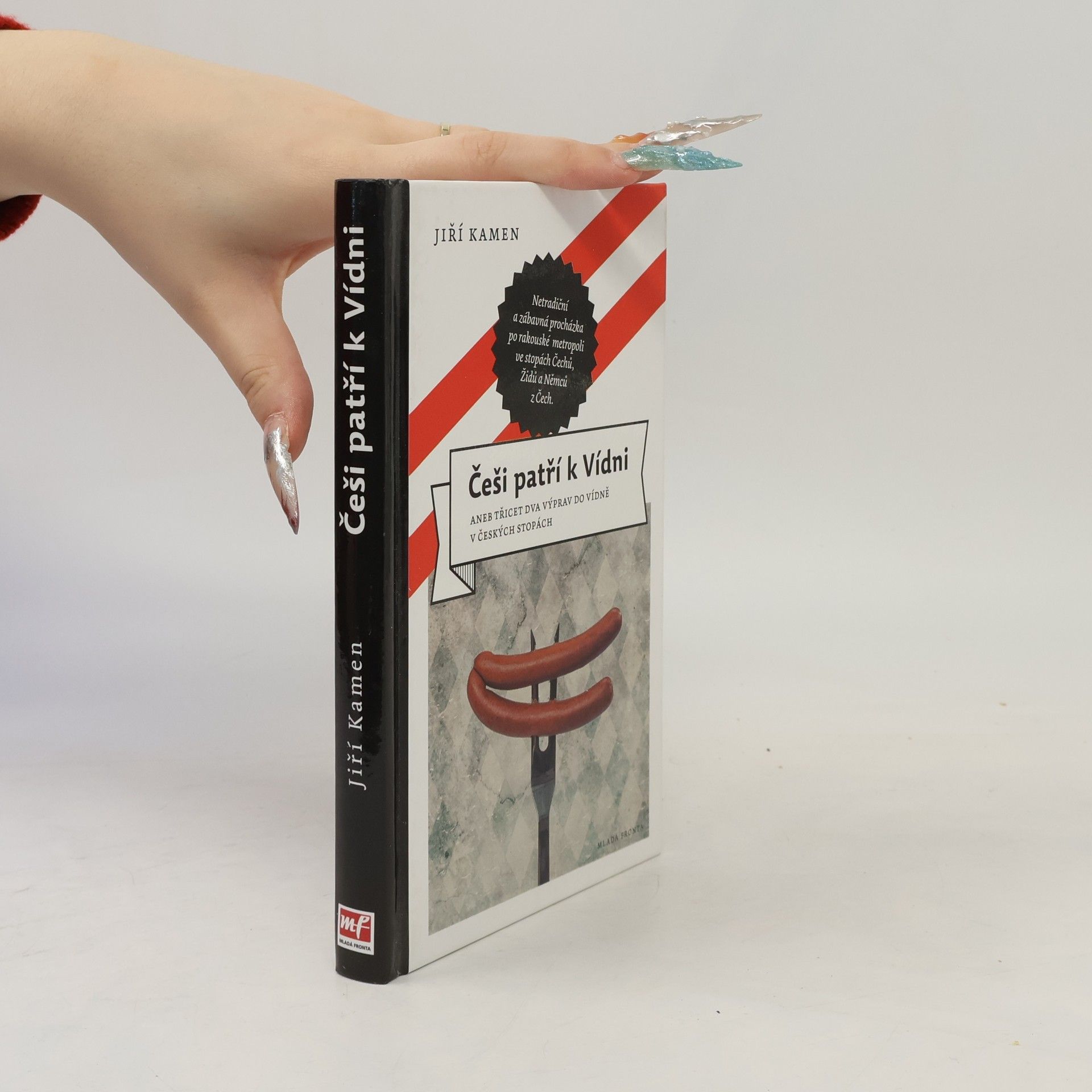 Jiří Kamen Češi patří k Vídni, aneb, Třicet dva výprav do Vídně v českých stopách