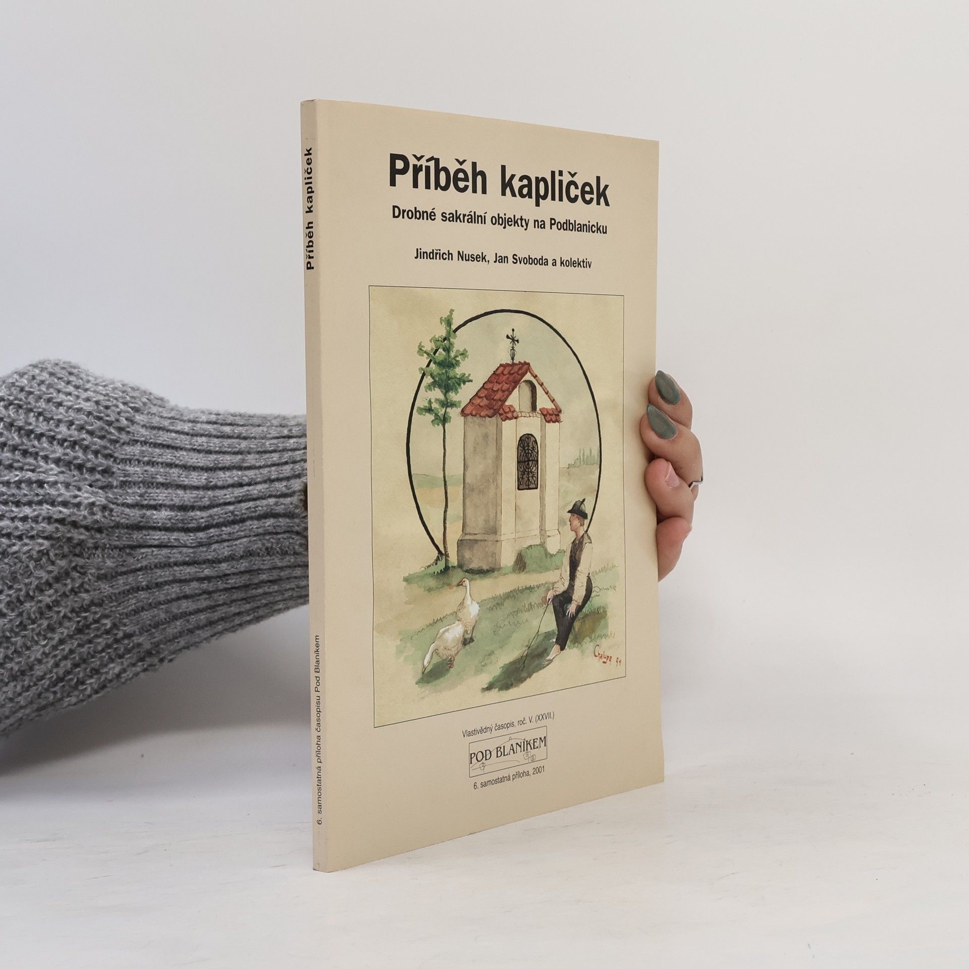 Jindřich Nusek Příběh kapliček : drobné sakrální objekty na Podblanicku