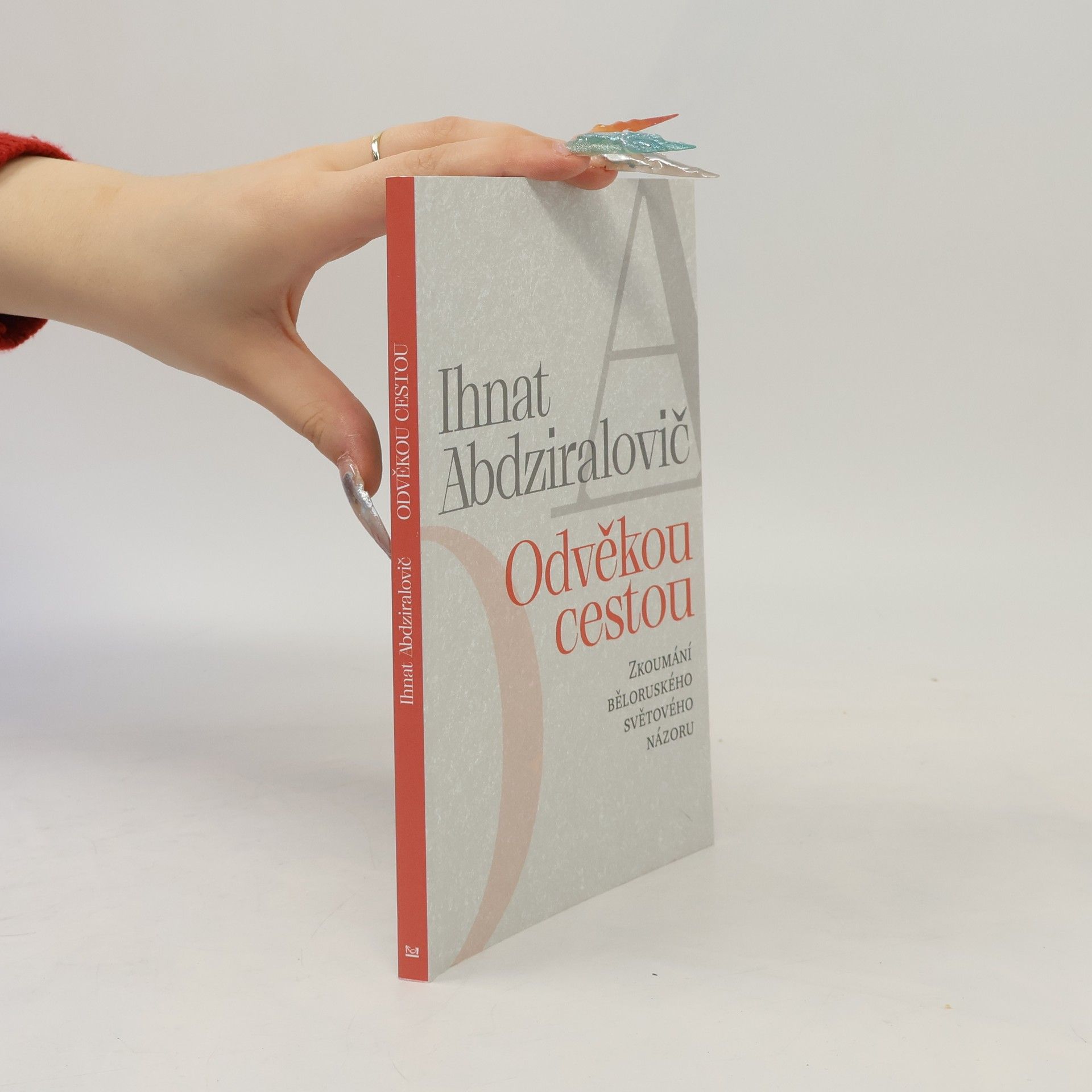 Ìhnat Uladzìmìravìč Kančèŭskì Odvěkou cestou : zkoumání běloruského světového názoru