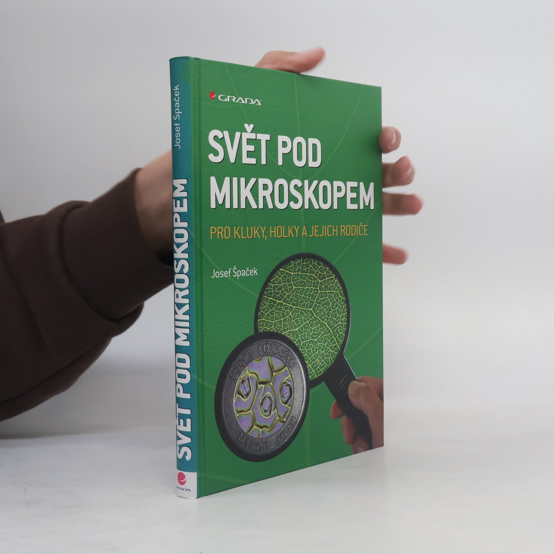 Josef Špaček Svět pod mikroskopem : pro kluky, holky a jejich rodiče